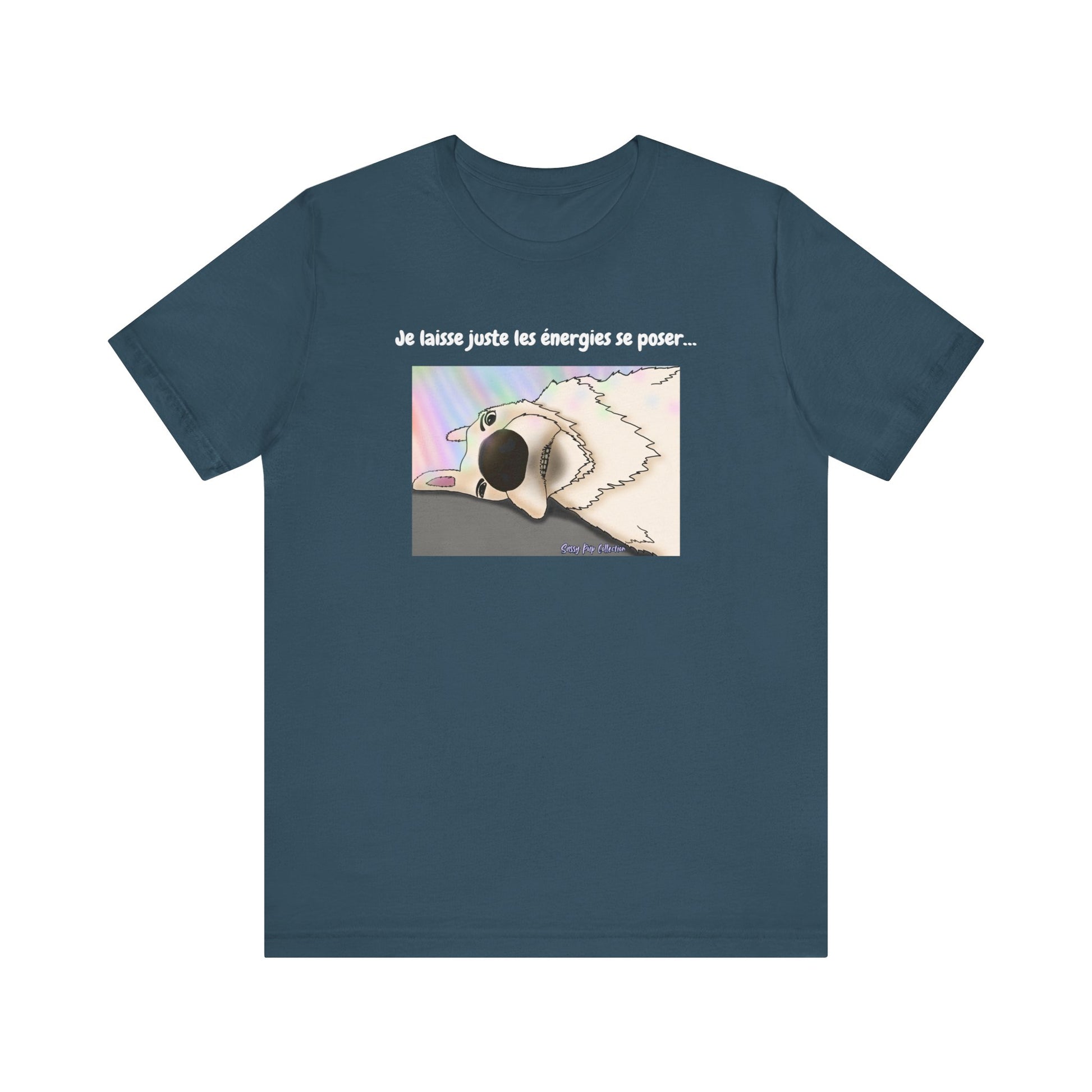 T-shirt - Sassy Pup Collection - Je laisse juste les énergies se poser...