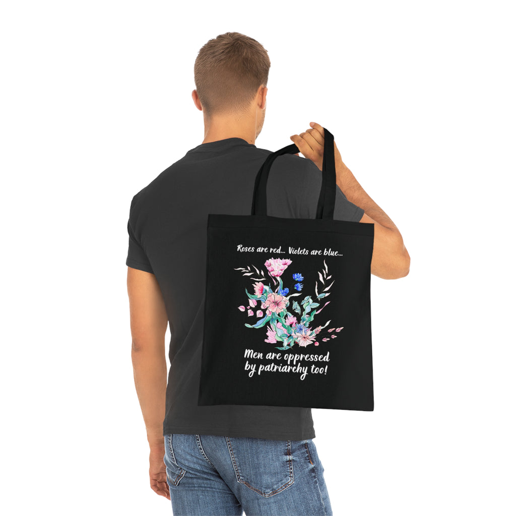 Tote Bag - "Roses are red, Violets are blue... Men are oppressed by patriarchy too!"