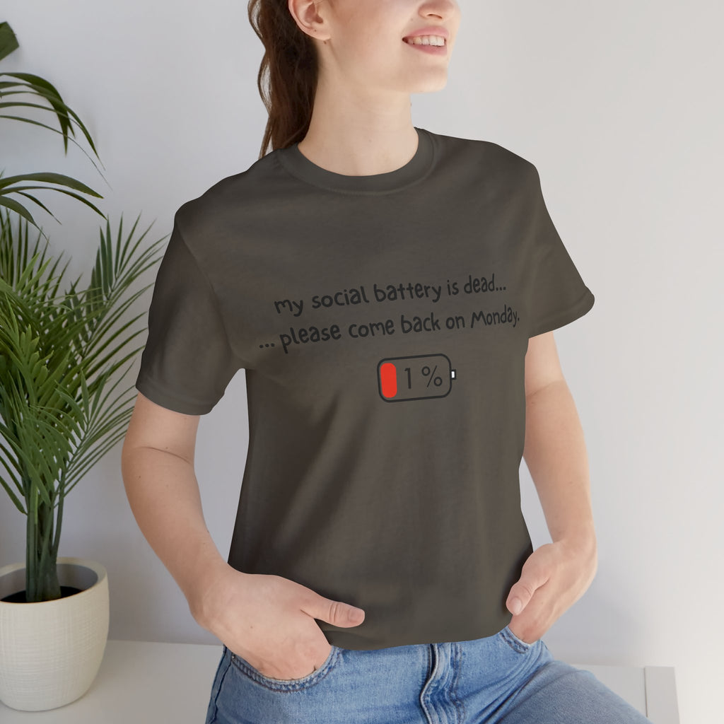 Unisex T-Shirt - My social battery is dead... please come back on Monday.