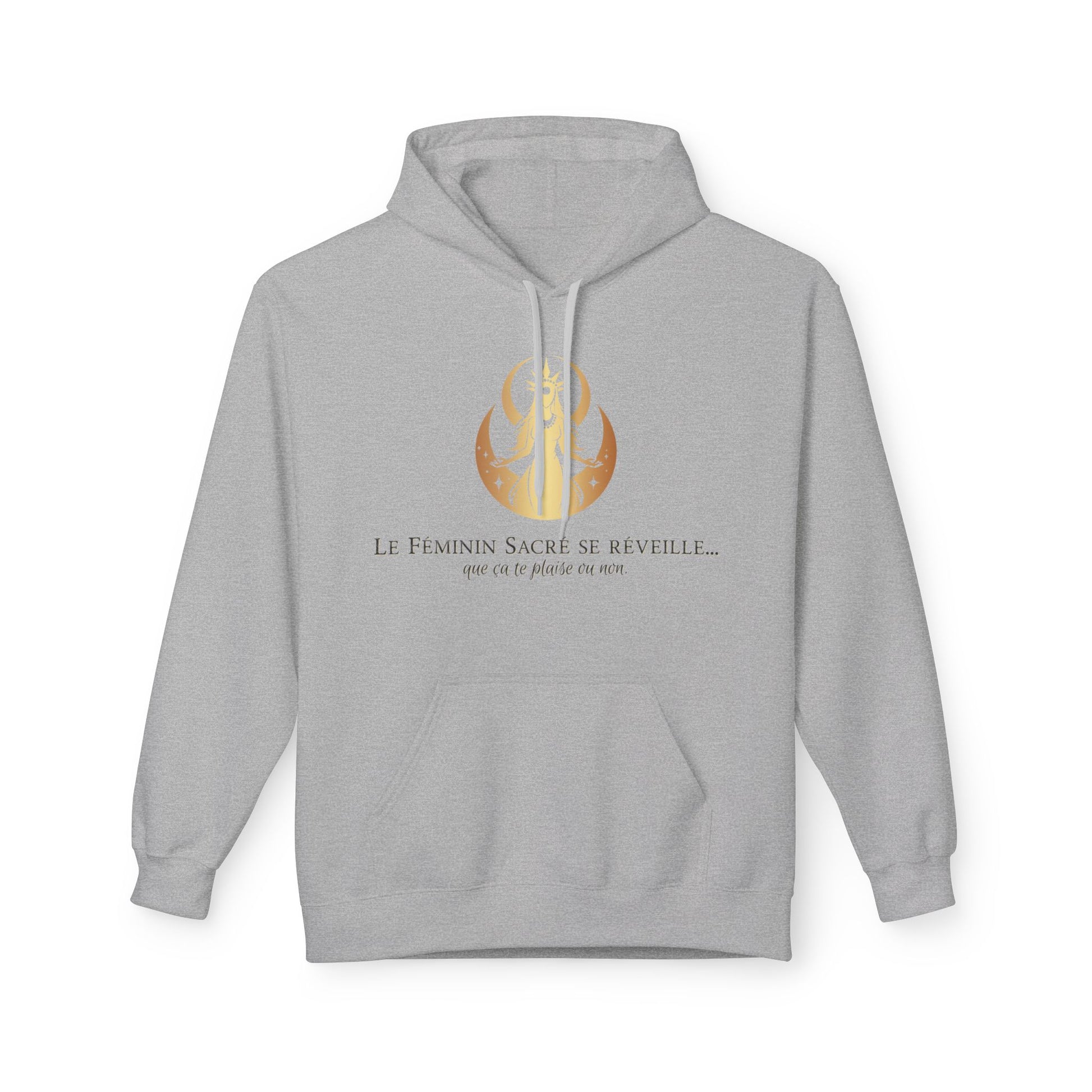 Hoodie - Le Féminin Sacré se réveille... que tu ça te plaise ou non.