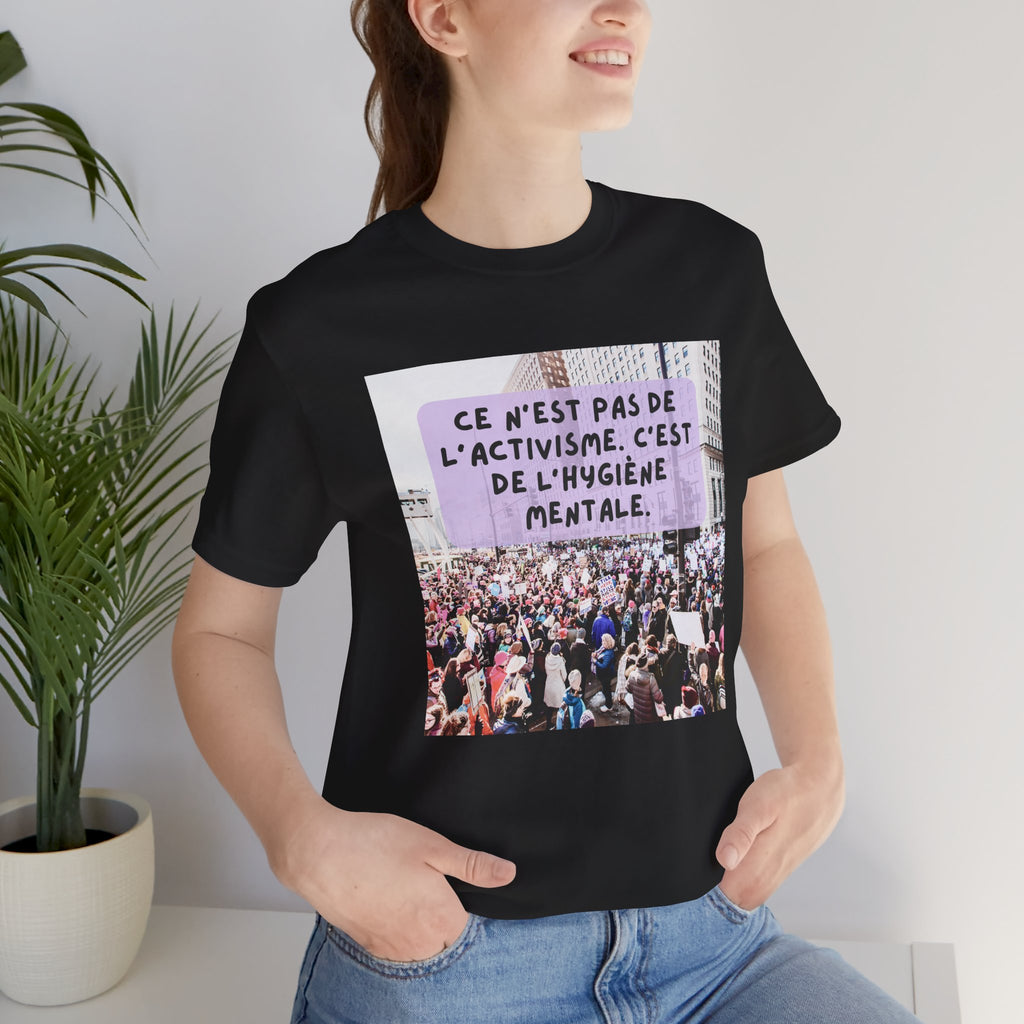 T-shirt - Ce n'est pas de l'activisme, c'est de l'hygiène mentale