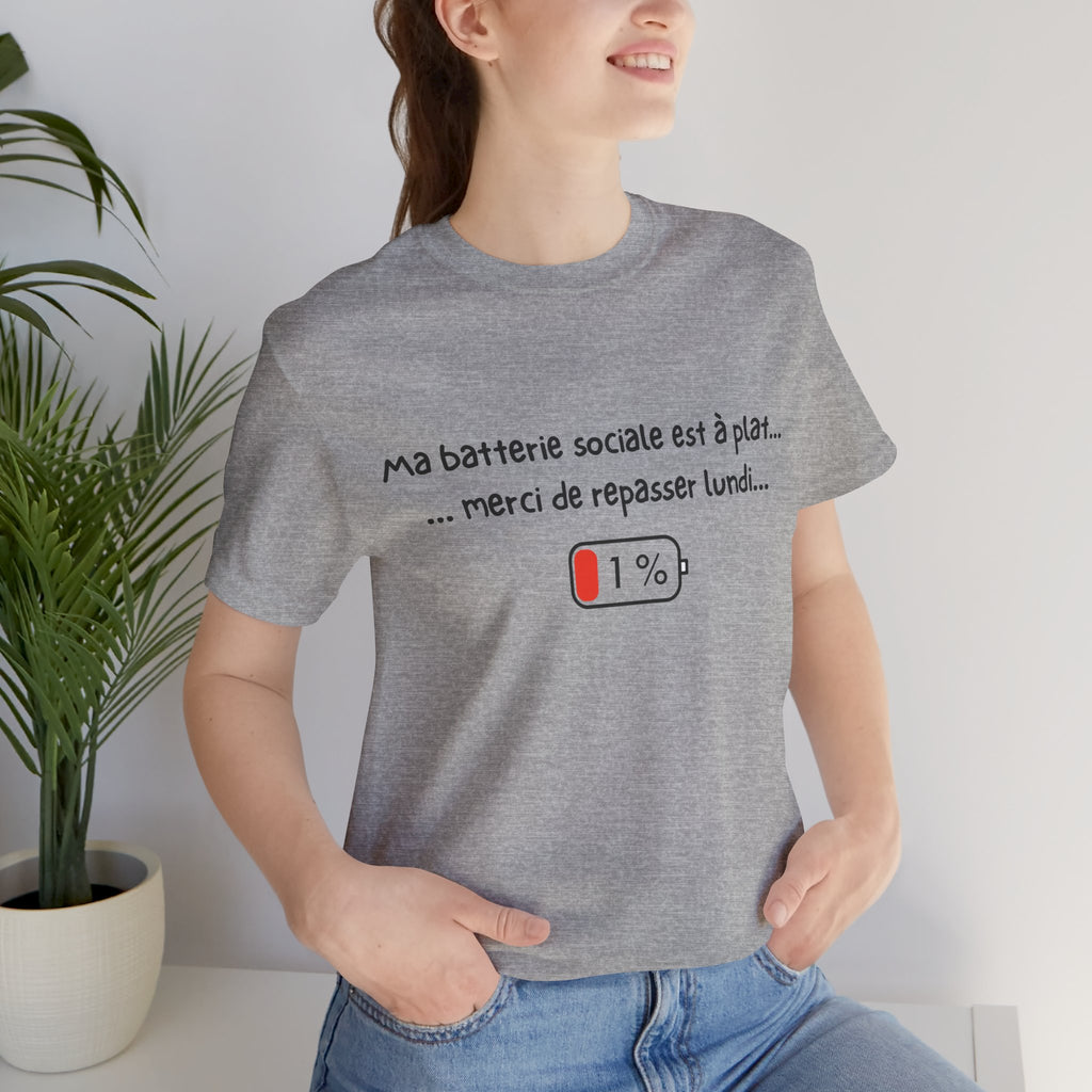 Unisex T-Shirt - Ma batterie sociale est à plat... merci de repasser lundi