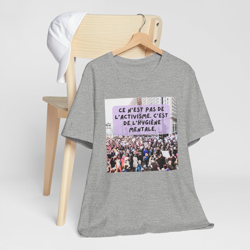 T-shirt - Ce n'est pas de l'activisme, c'est de l'hygiène mentale