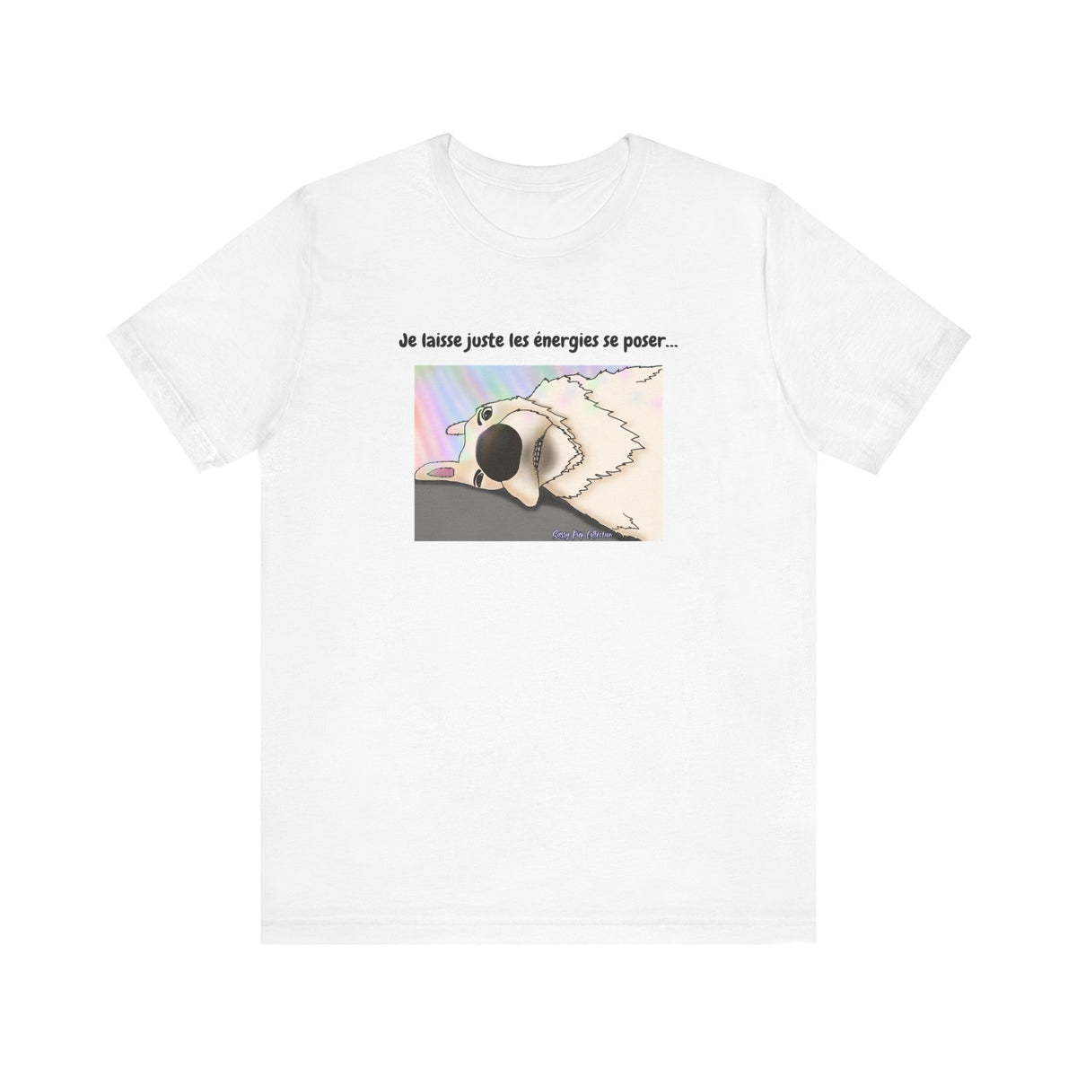 Unisex T-shirt - Sassy Pup Collection - I'm just letting the energies settle...