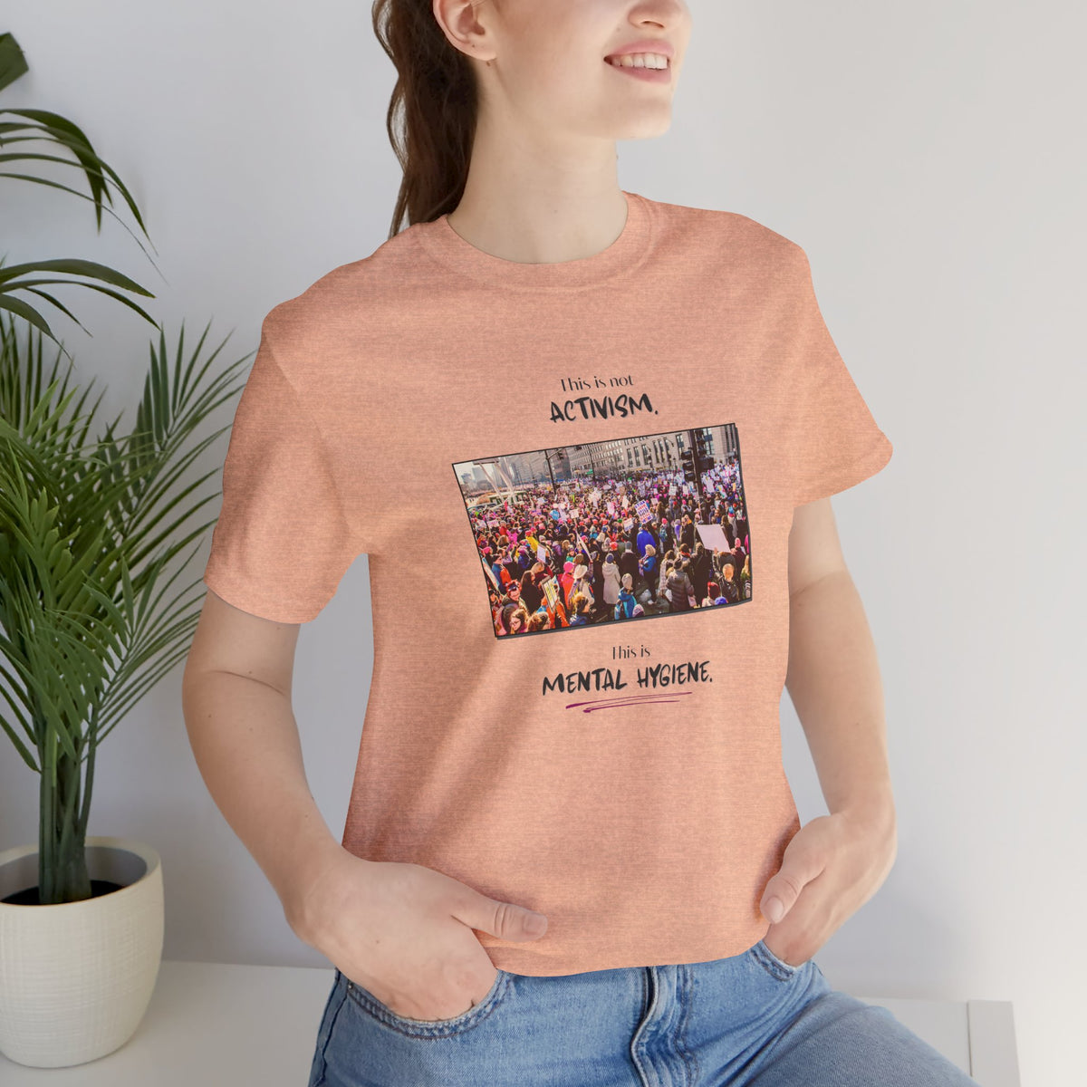 T-shirt - This is not activism, it's mental hygiene
