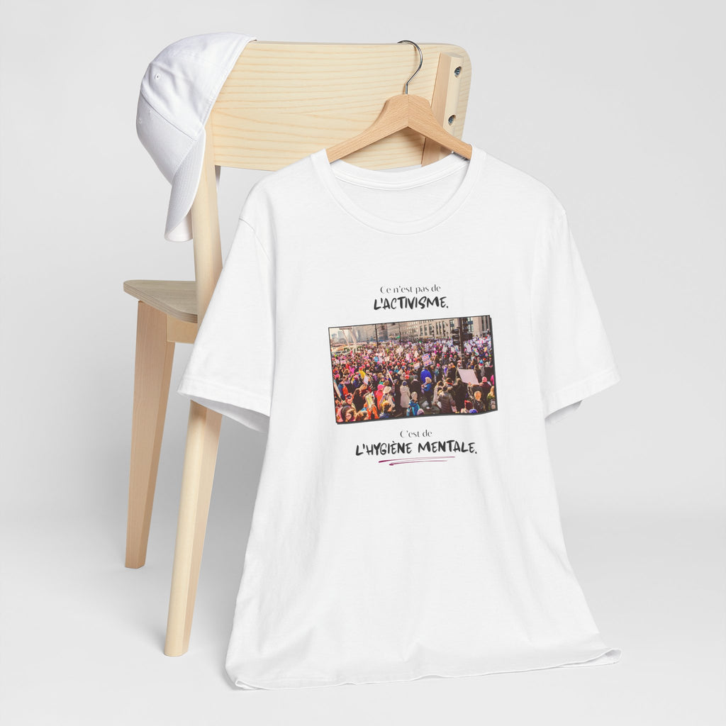 T-shirt - This isn't activism, it's mental hygiene