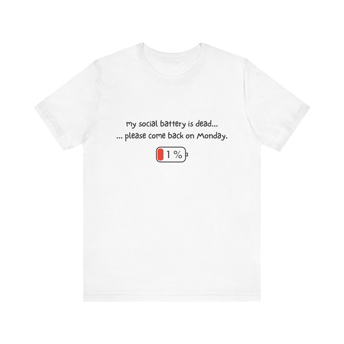 Unisex T-Shirt - My social battery is dead...please come back on Monday.