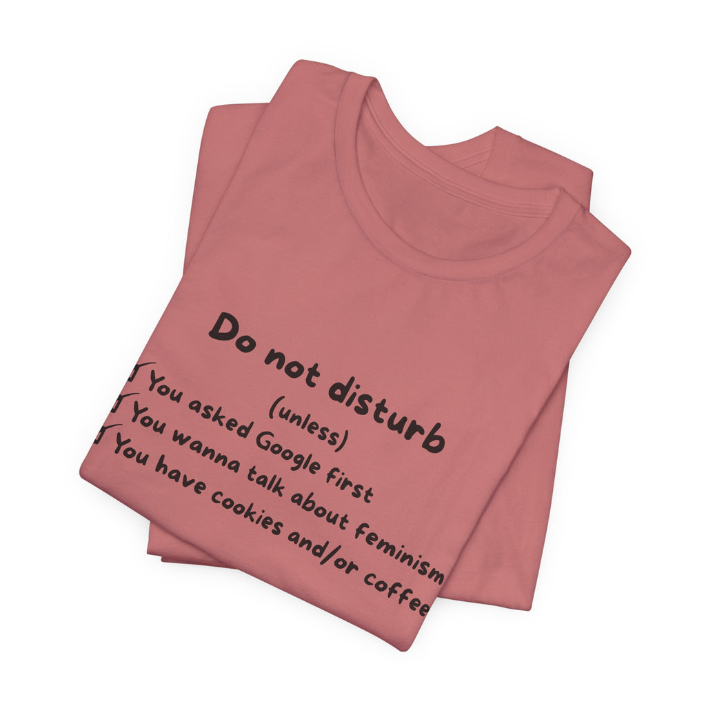 T-Shirt - Do not disturb (unless)
