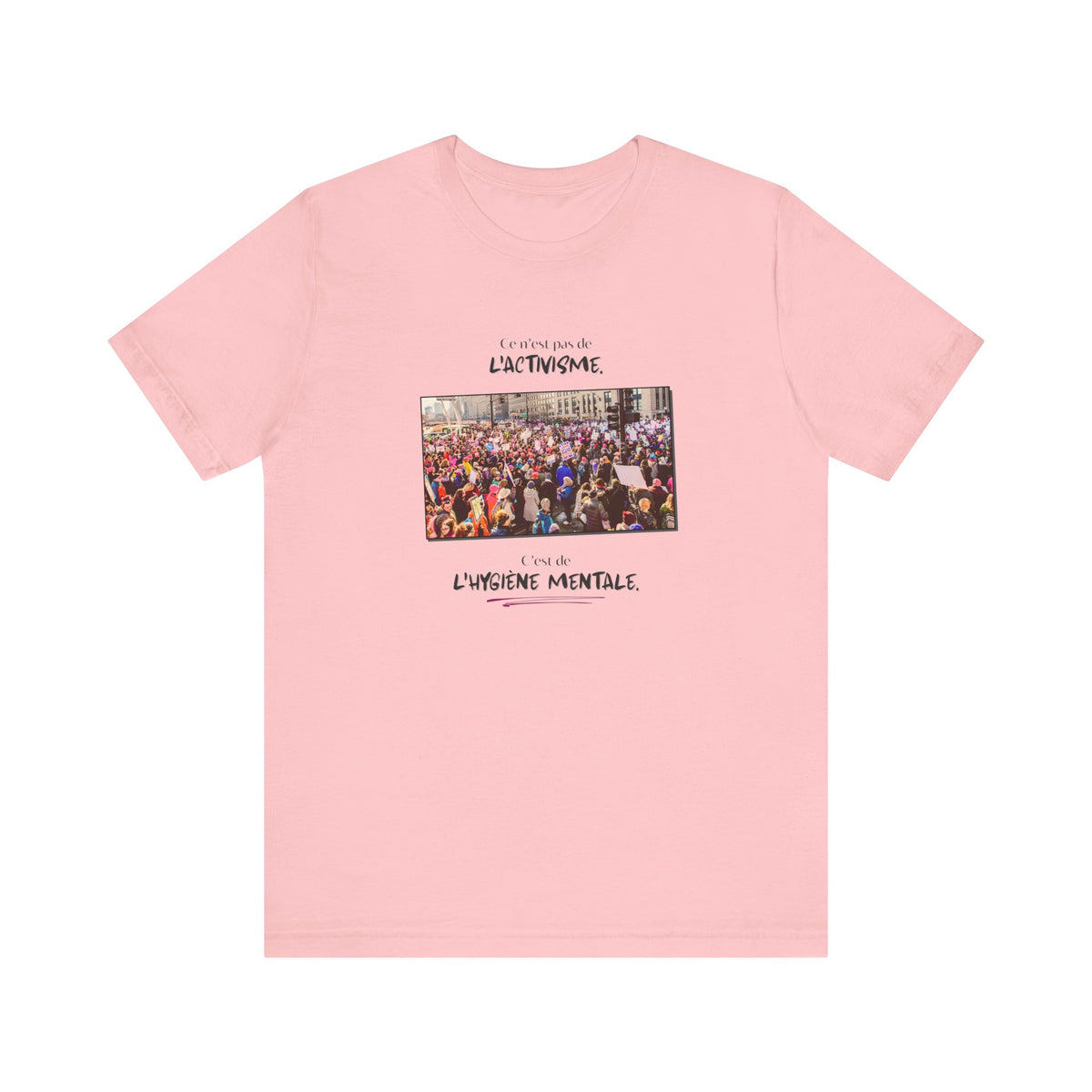 T-shirt - This isn't activism, it's mental hygiene