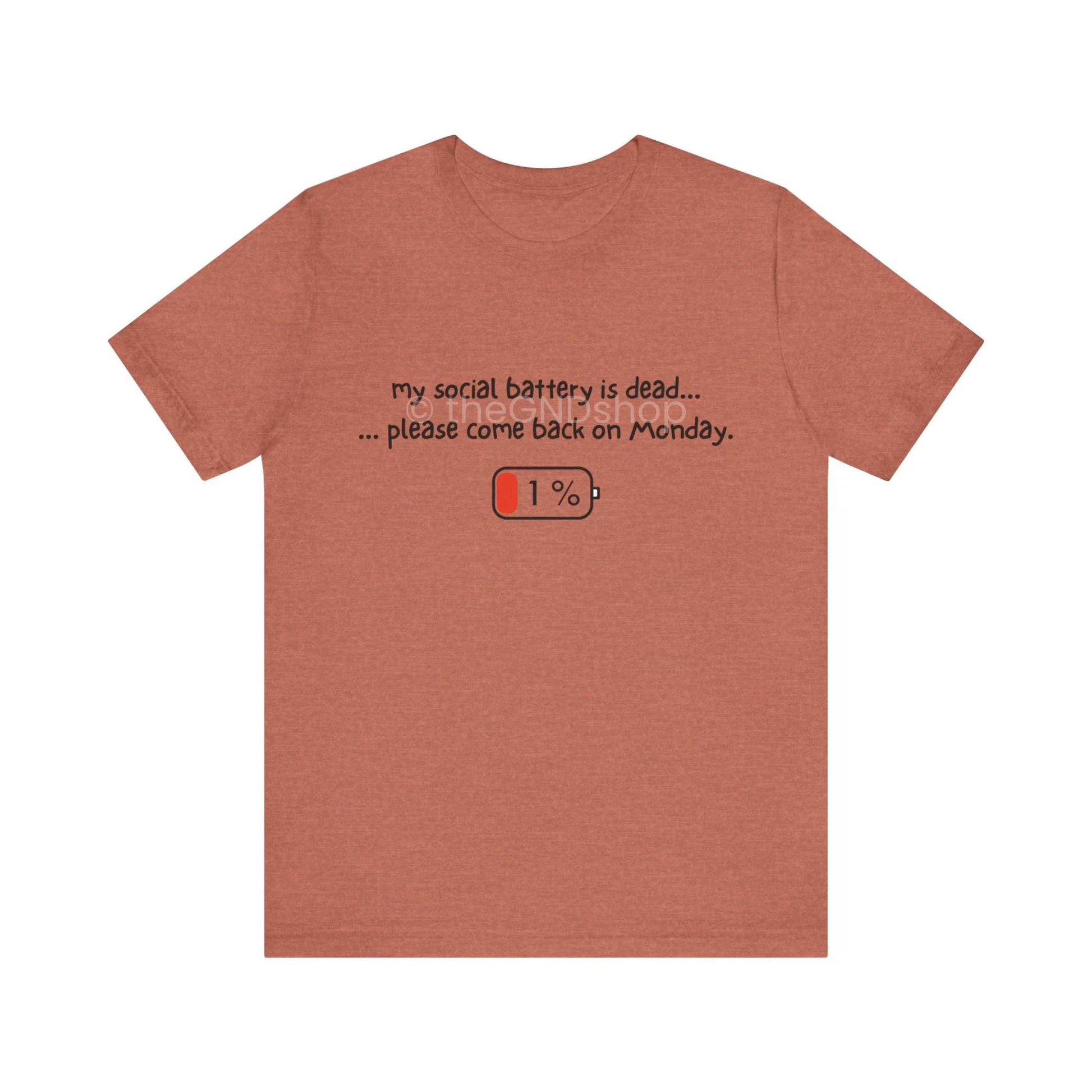 Unisex T-Shirt - My social battery is dead... please come back on Monday.
