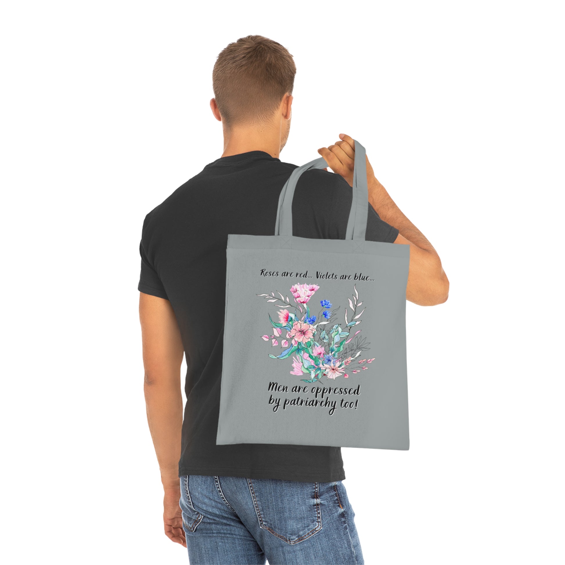 Tote Bag - "Roses are red, Violets are blue... Men are oppressed by patriarchy too!"