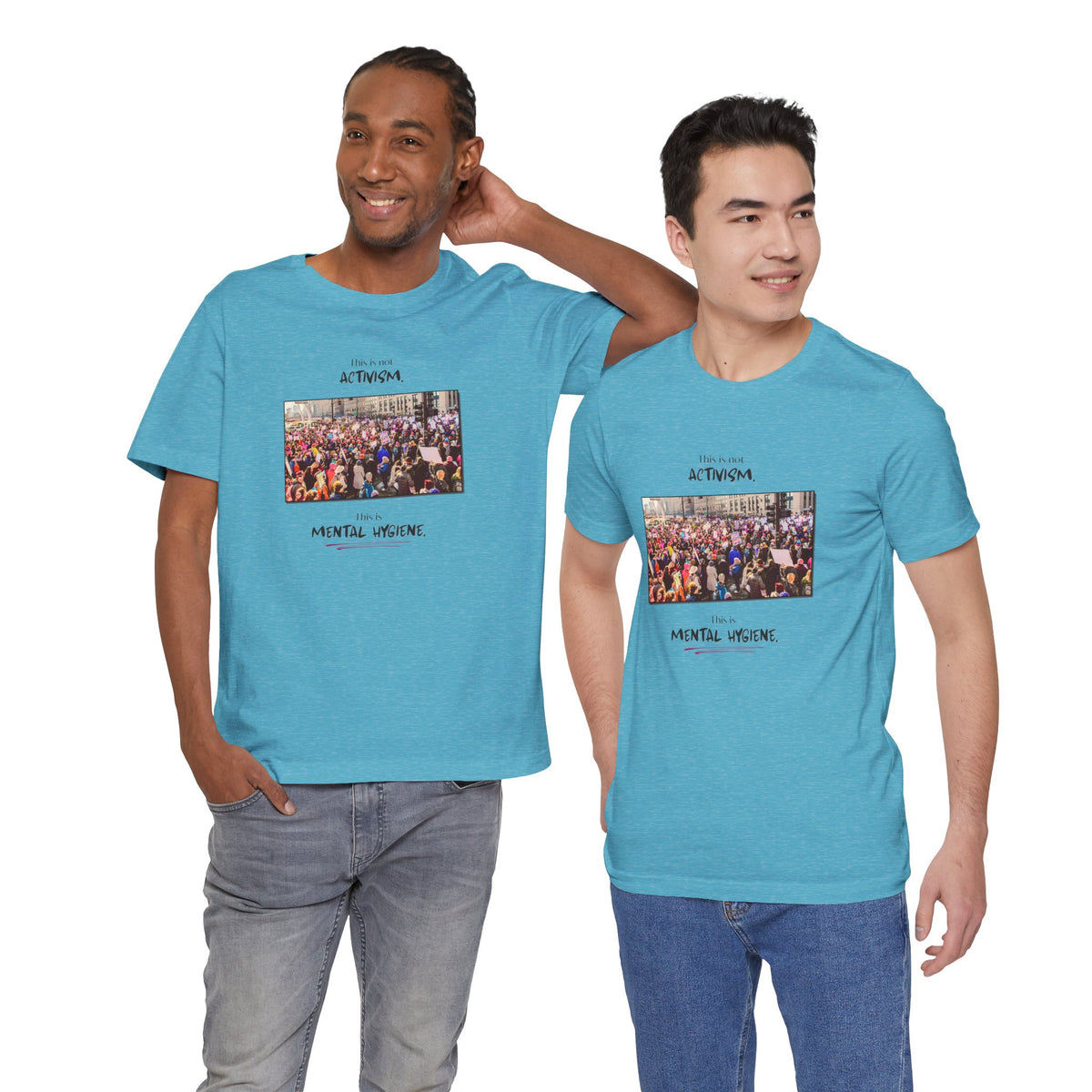 T-shirt - This is not activism, it's mental hygiene