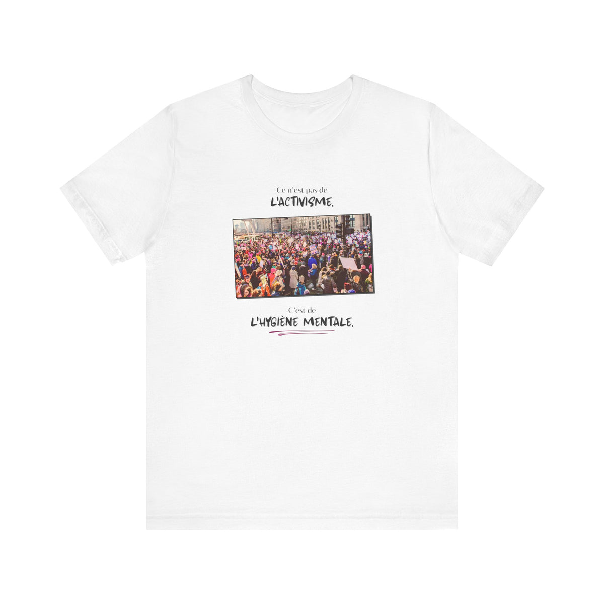 T-shirt - This isn't activism, it's mental hygiene