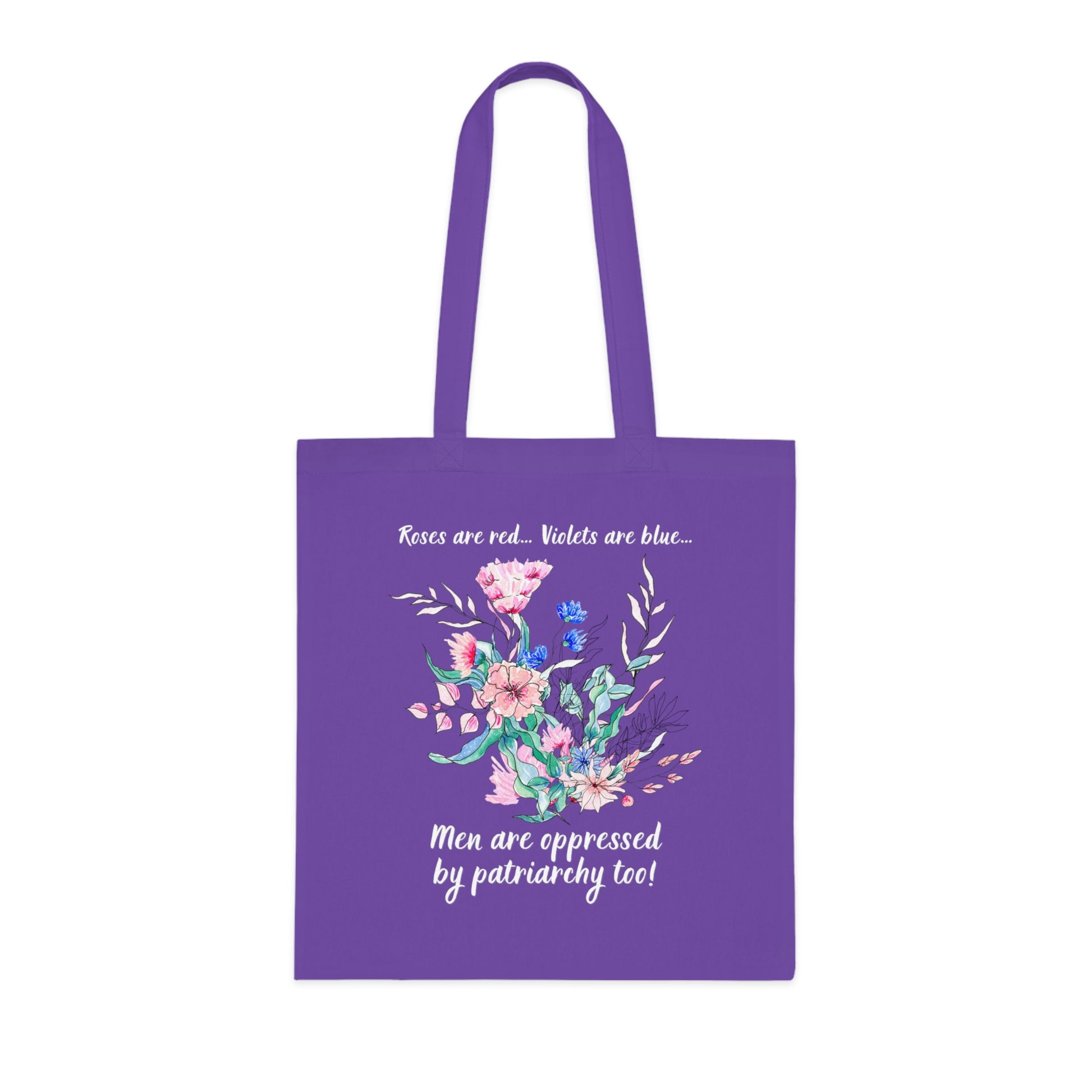 Tote Bag - "Roses are red, Violets are blue... Men are oppressed by patriarchy too!"