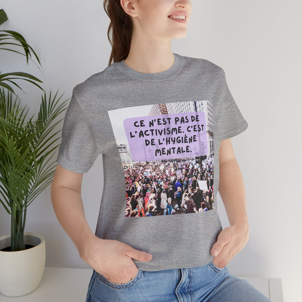 T-shirt - Ce n'est pas de l'activisme, c'est de l'hygiène mentale