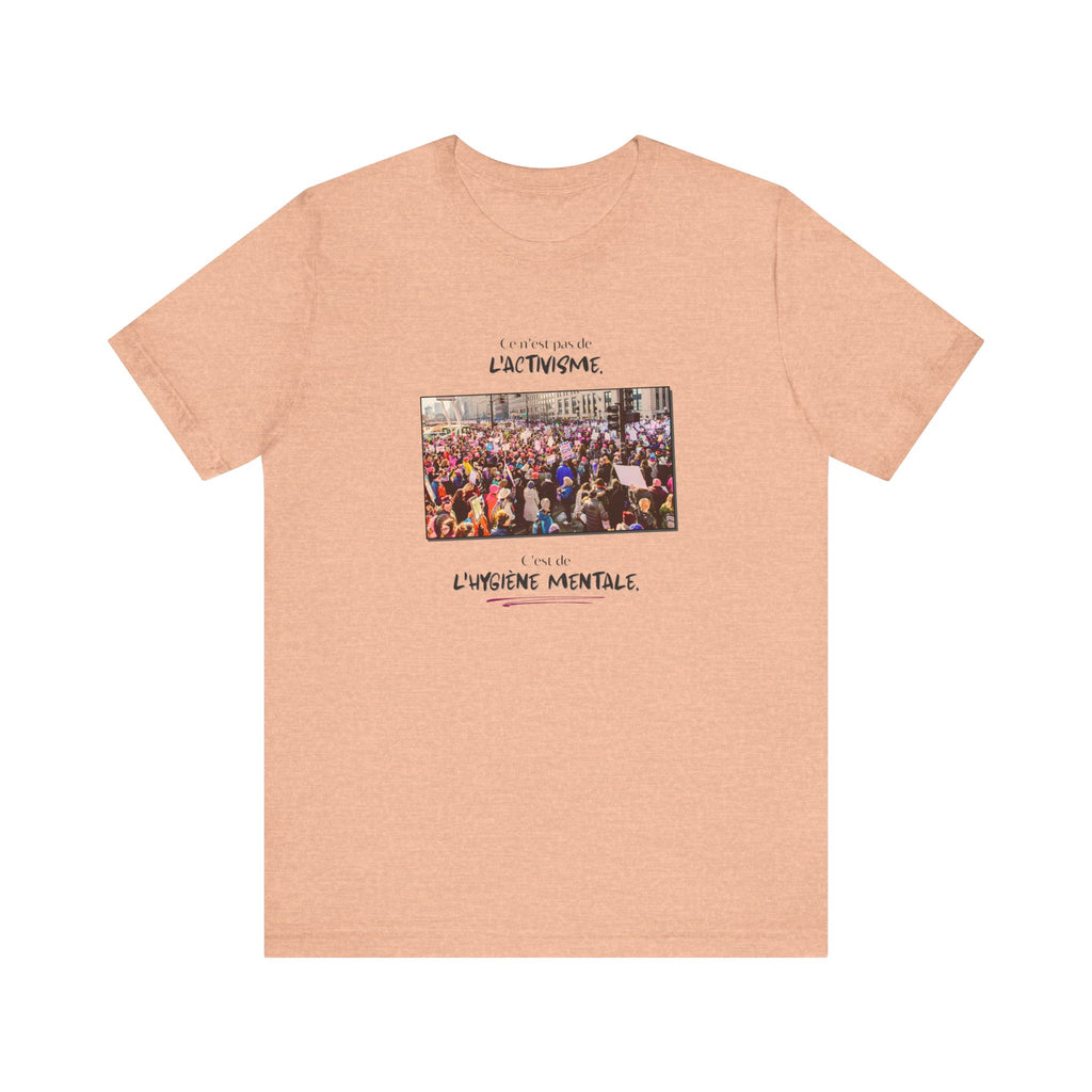 T-shirt - This isn't activism, it's mental hygiene