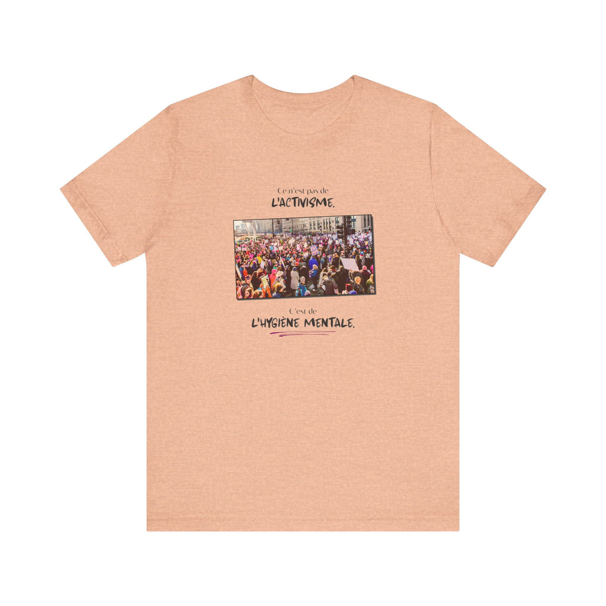 T-shirt - This isn't activism, it's mental hygiene