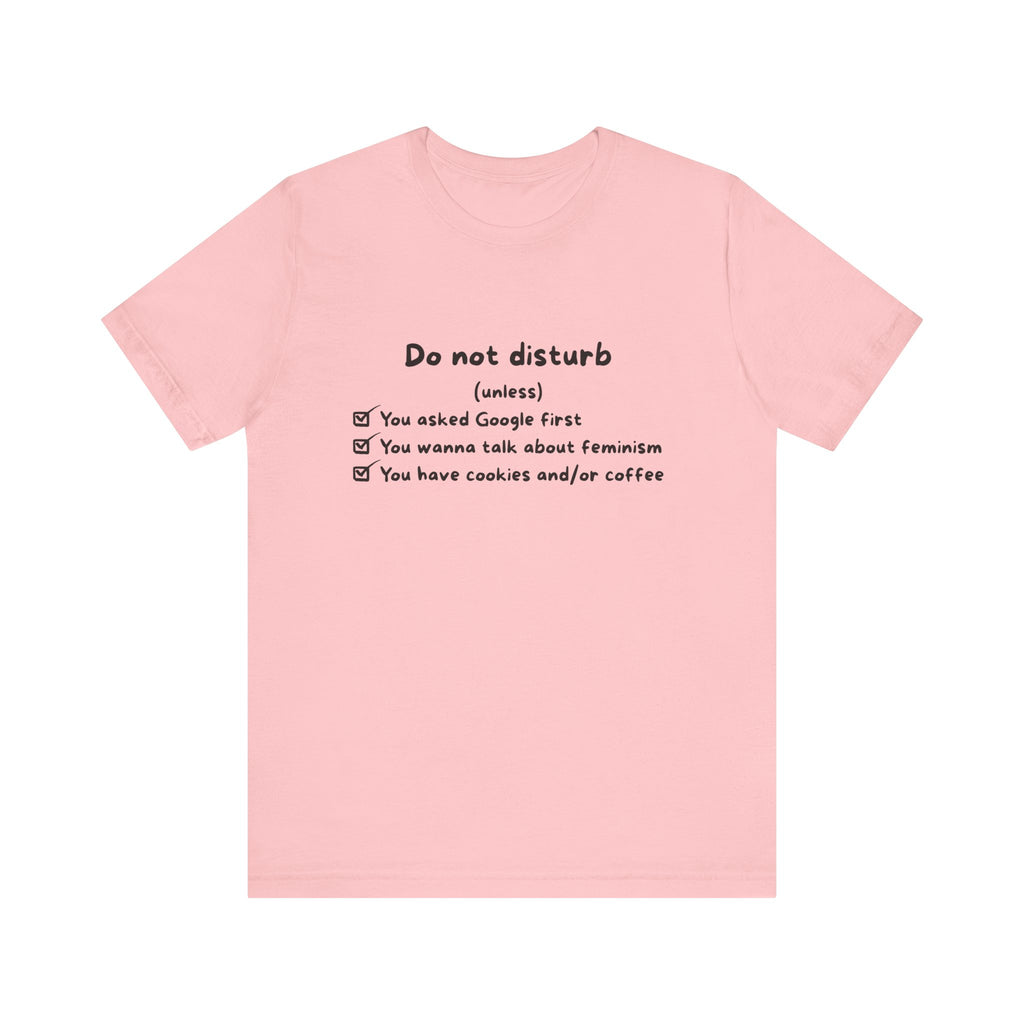 T-Shirt - Do not disturb (unless)
