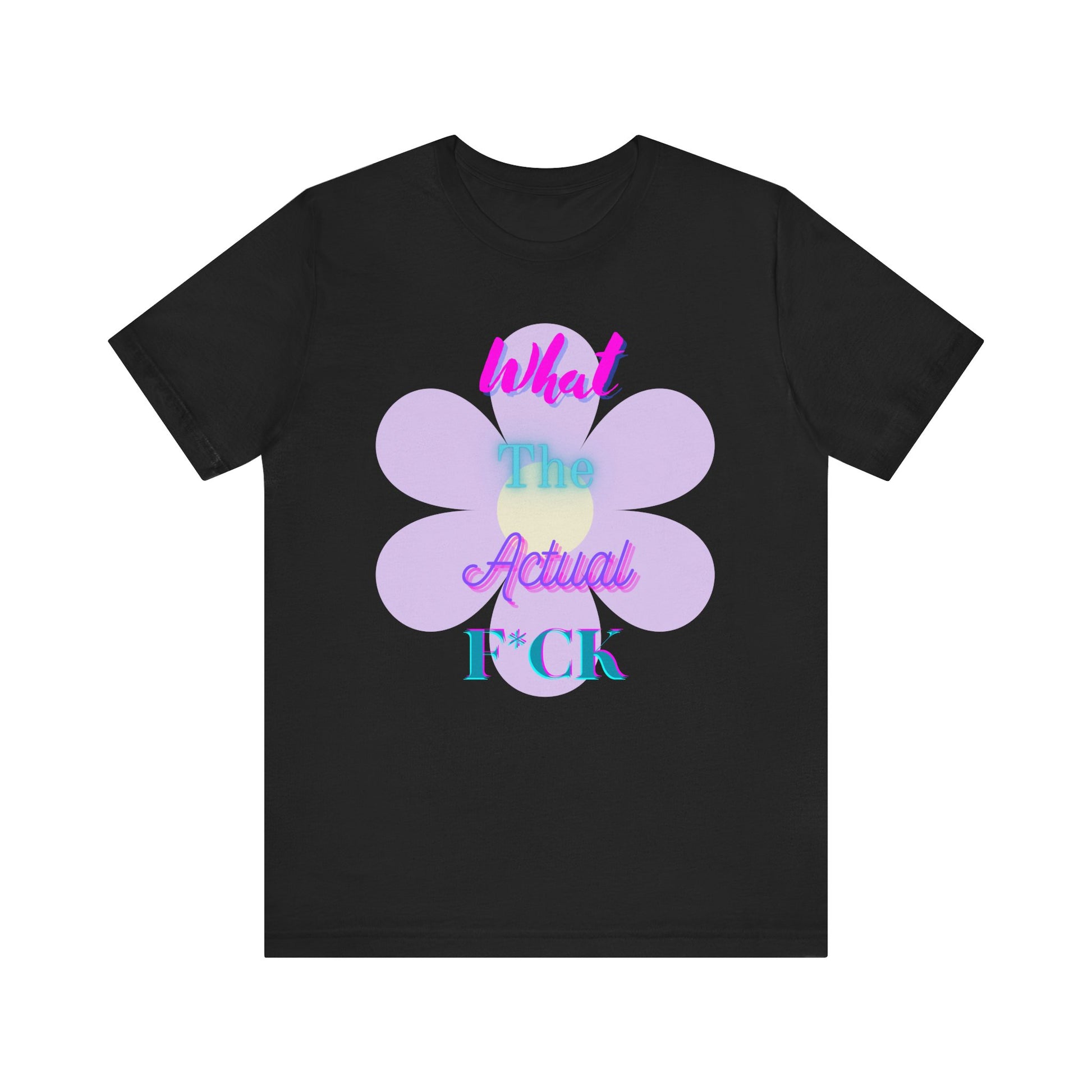 T-shirt - What the actual f*ck