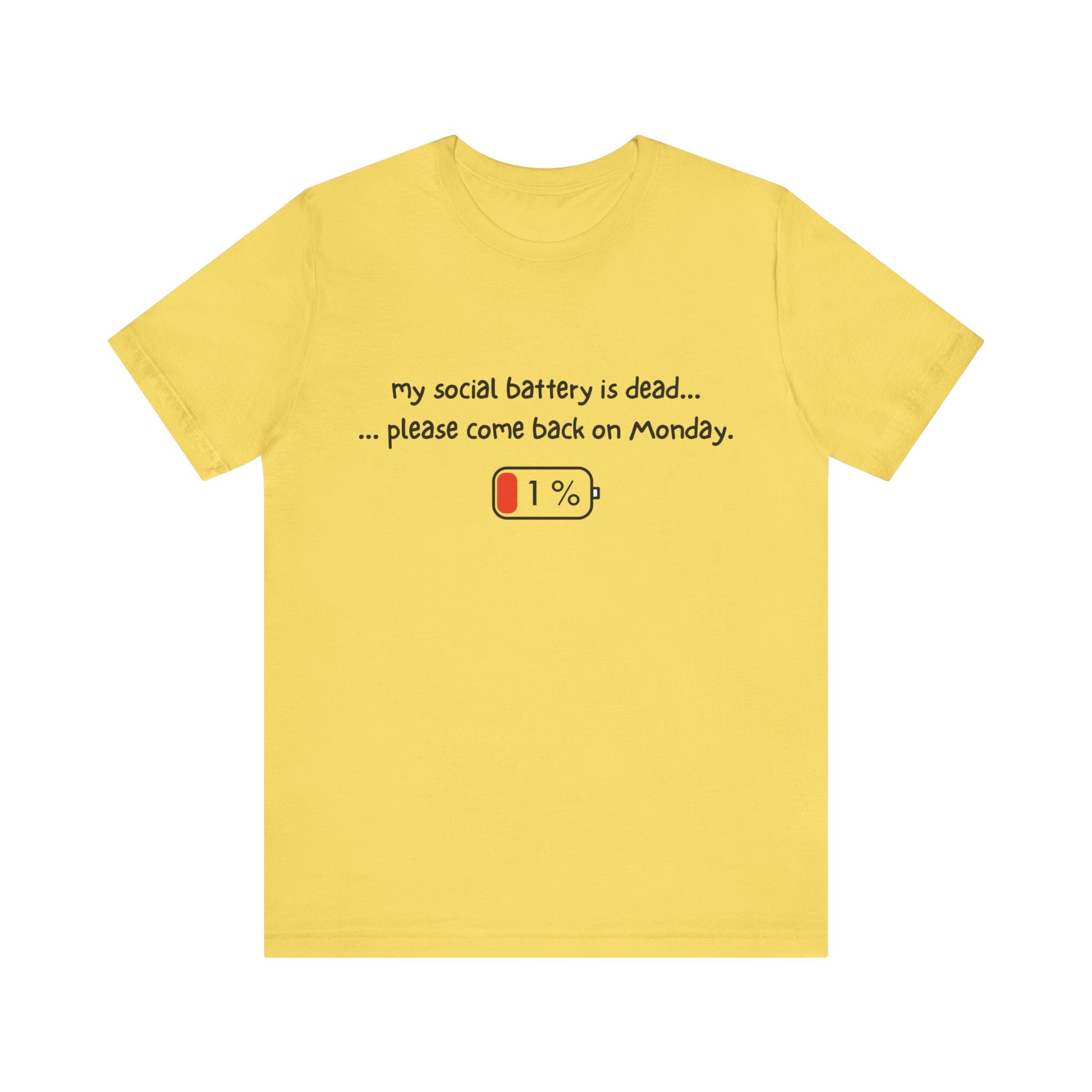Unisex T-Shirt - My social battery is dead... please come back on Monday.