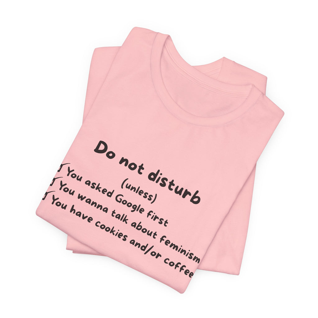 T-Shirt - Do not disturb (unless)