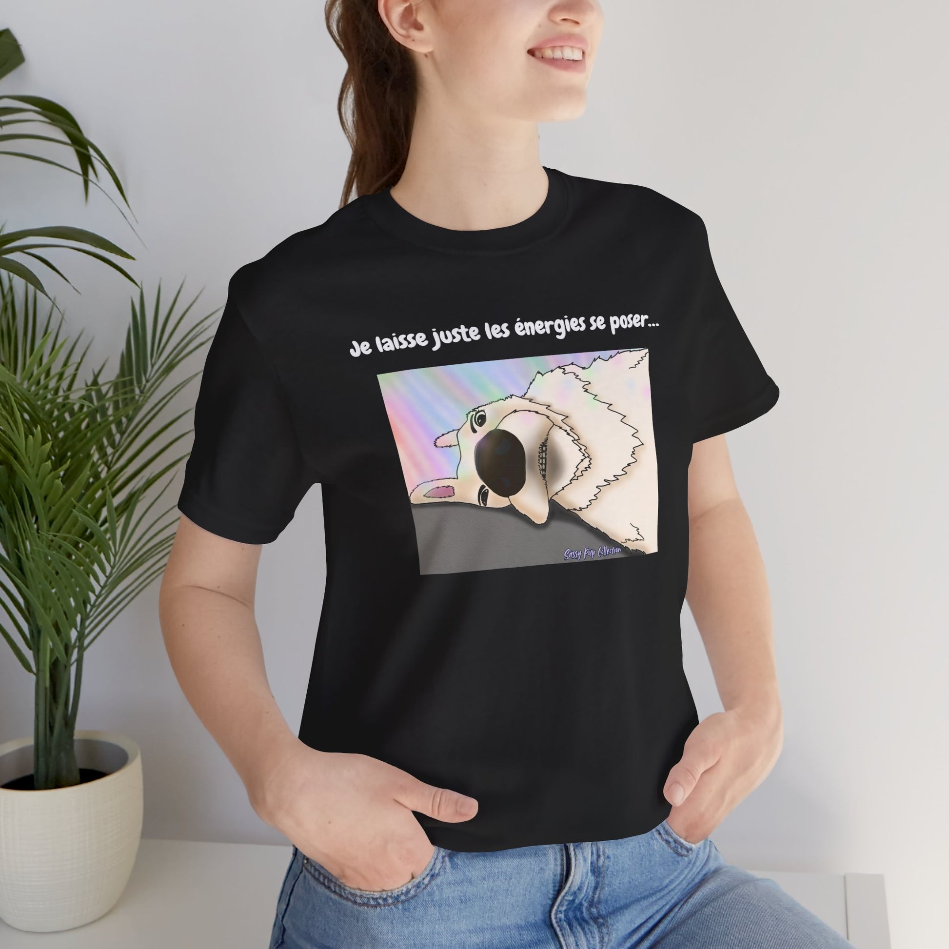 T-shirt - Sassy Pup Collection - Je laisse juste les énergies se poser...