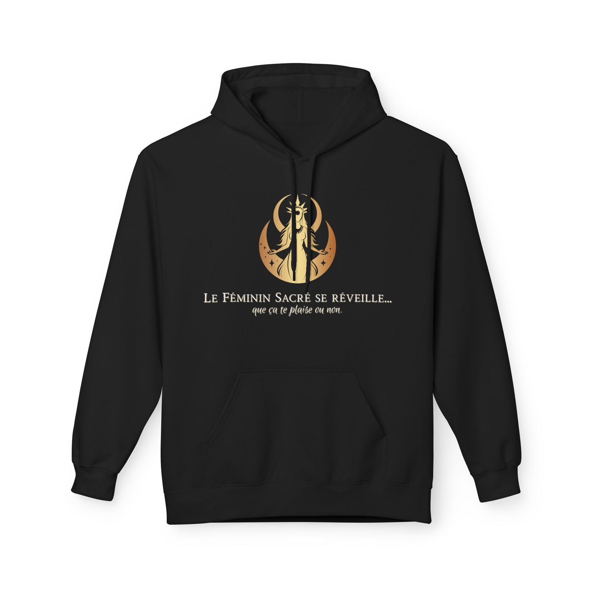 Hoodie - Le Féminin Sacré se réveille... que tu ça te plaise ou non.