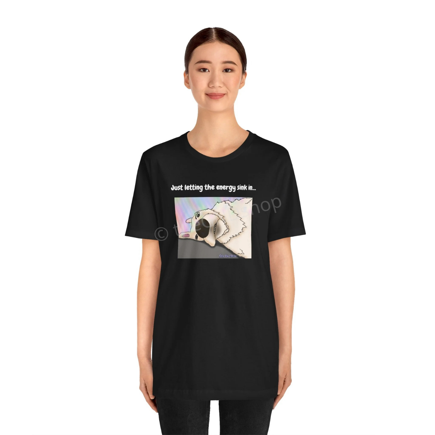 T-shirt - Just letting the energy sink in... - Sassy Pup Collection
