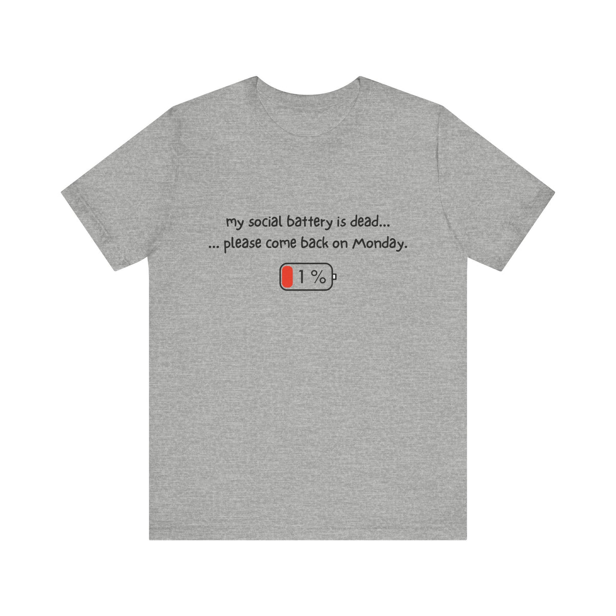 Unisex T-Shirt - My social battery is dead... please come back on Monday.