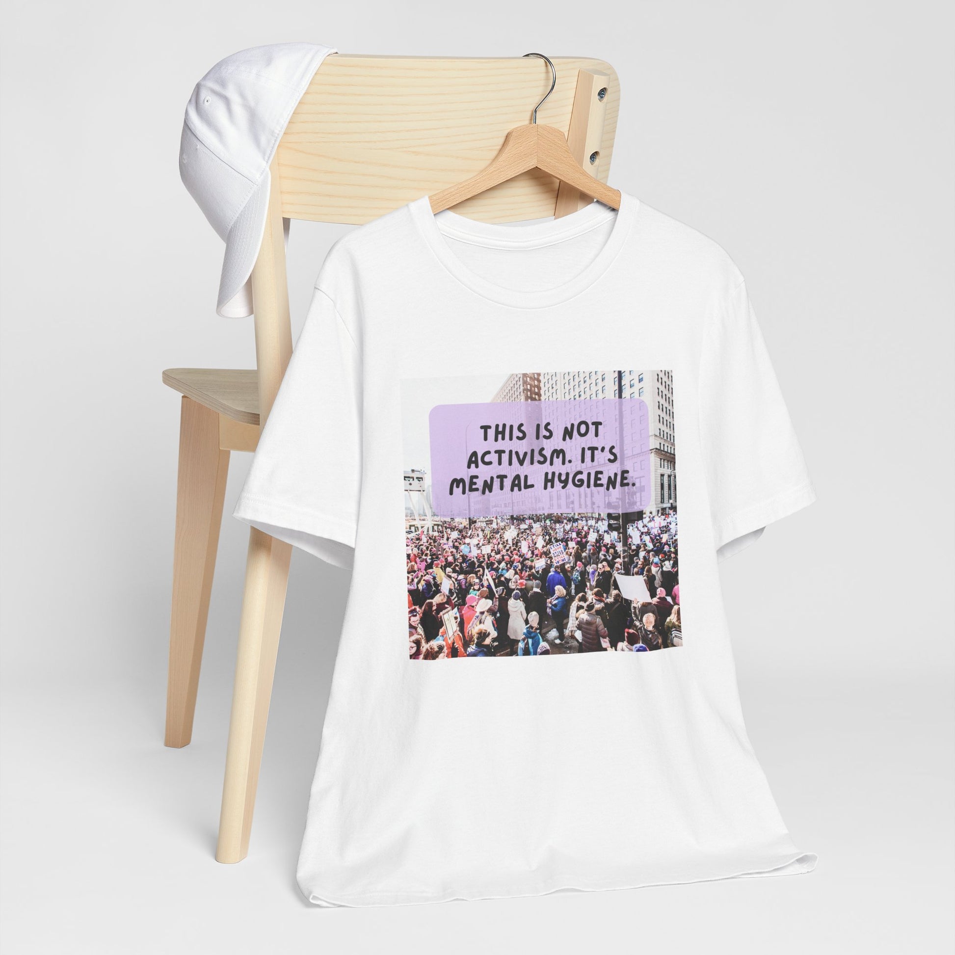 T-shirt - This is not activism, it's mental hygiene