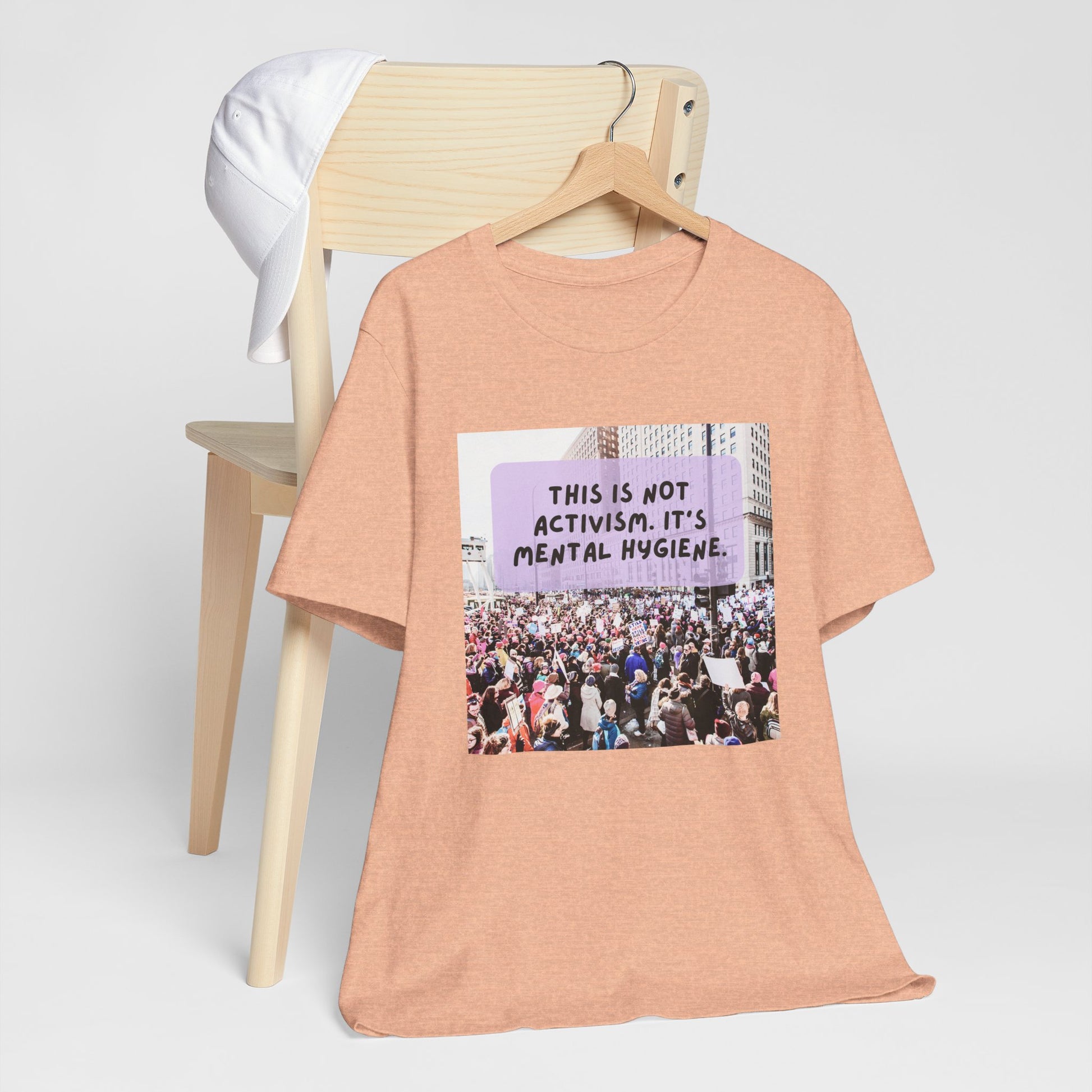 T-shirt - This is not activism, it's mental hygiene