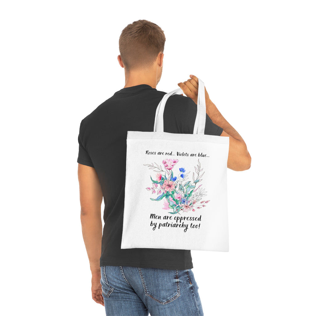 Tote Bag - "Roses are red, Violets are blue... Men are oppressed by patriarchy too!"