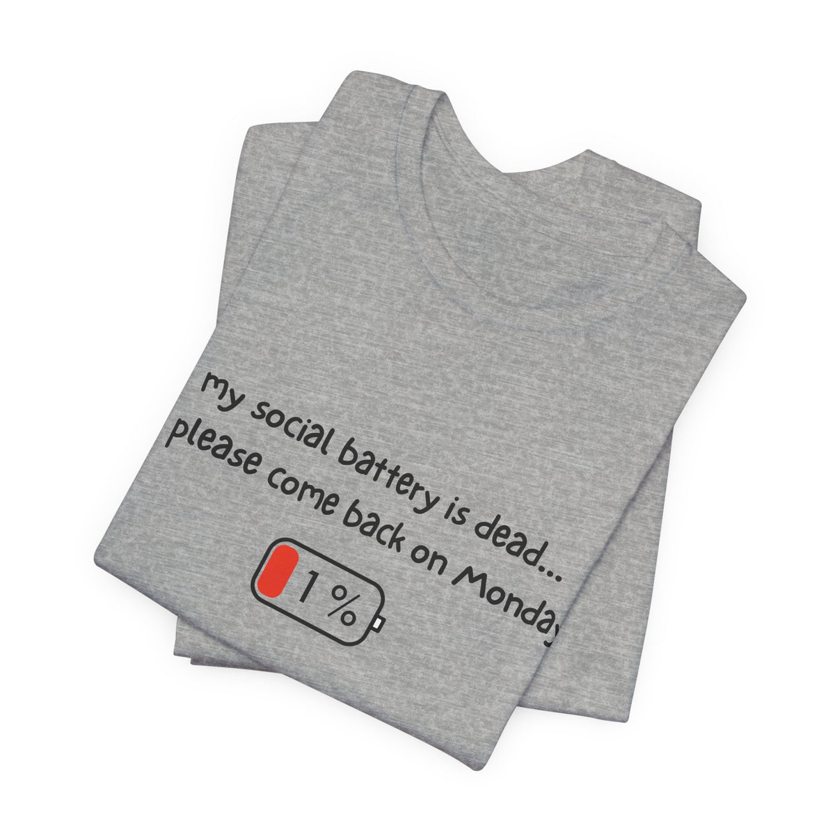 Unisex T-Shirt - My social battery is dead...please come back on Monday.