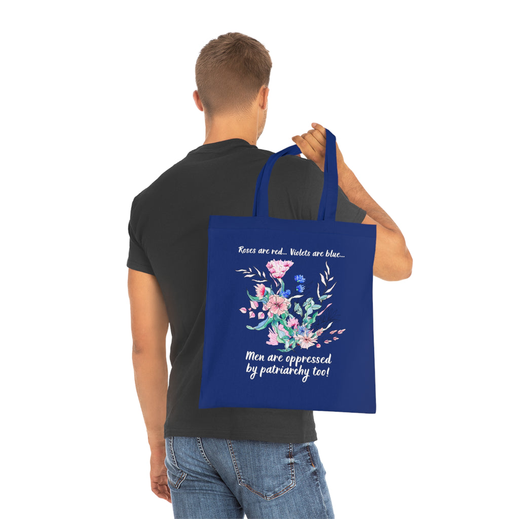 Tote Bag - "Roses are red, Violets are blue... Men are oppressed by patriarchy too!"