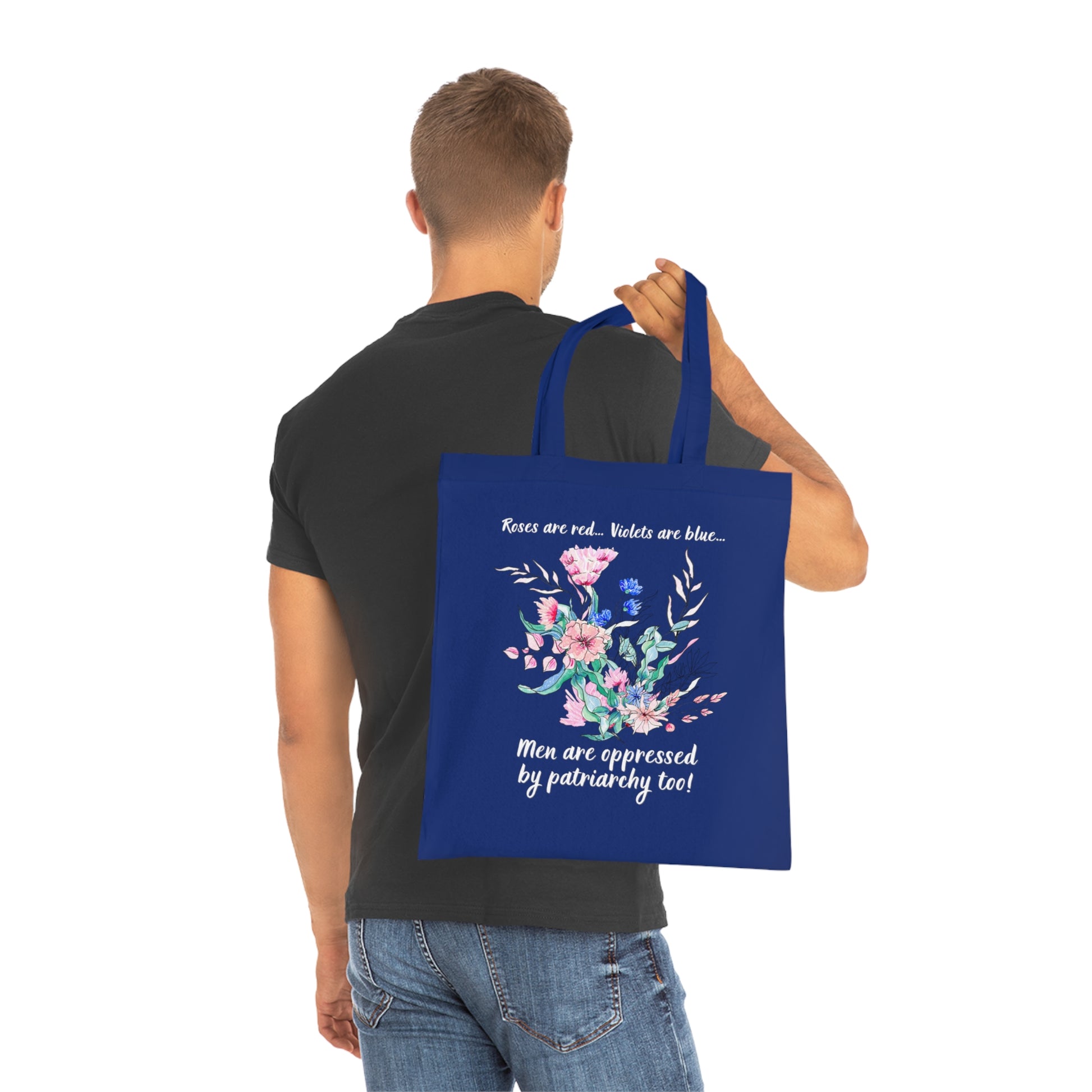 Tote Bag - "Roses are red, Violets are blue... Men are oppressed by patriarchy too!"