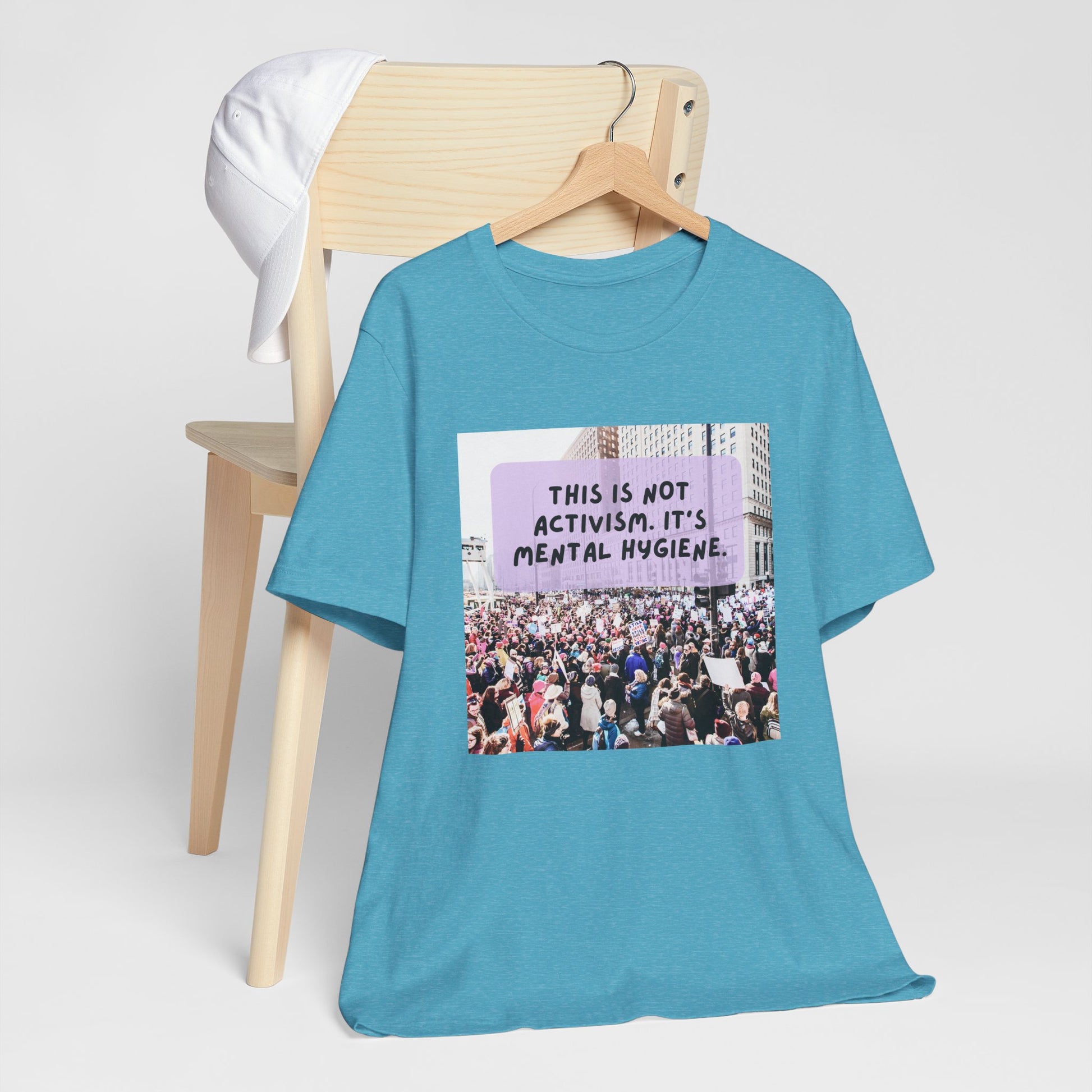 T-shirt - This is not activism, it's mental hygiene
