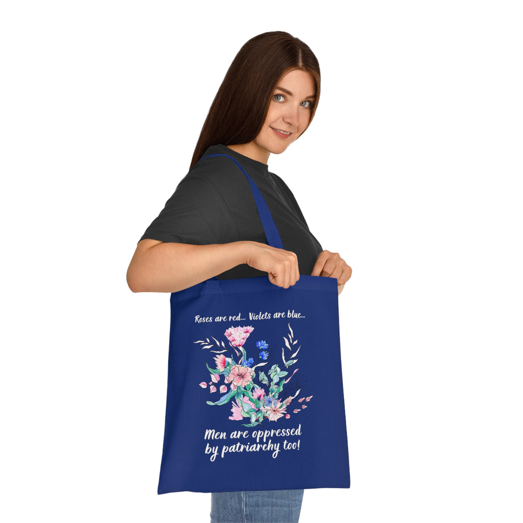 Tote Bag - "Roses are red, Violets are blue... Men are oppressed by patriarchy too!"