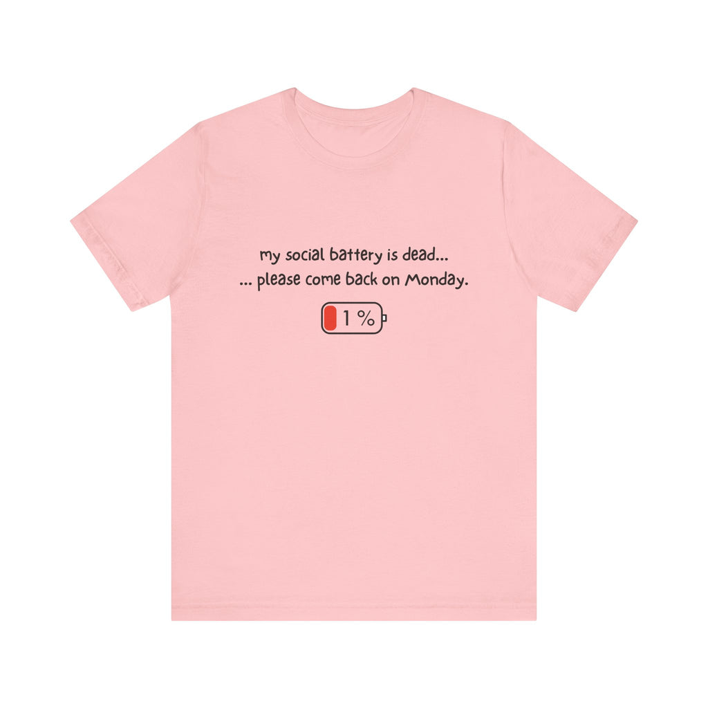 T-Shirt - My social battery is dead...