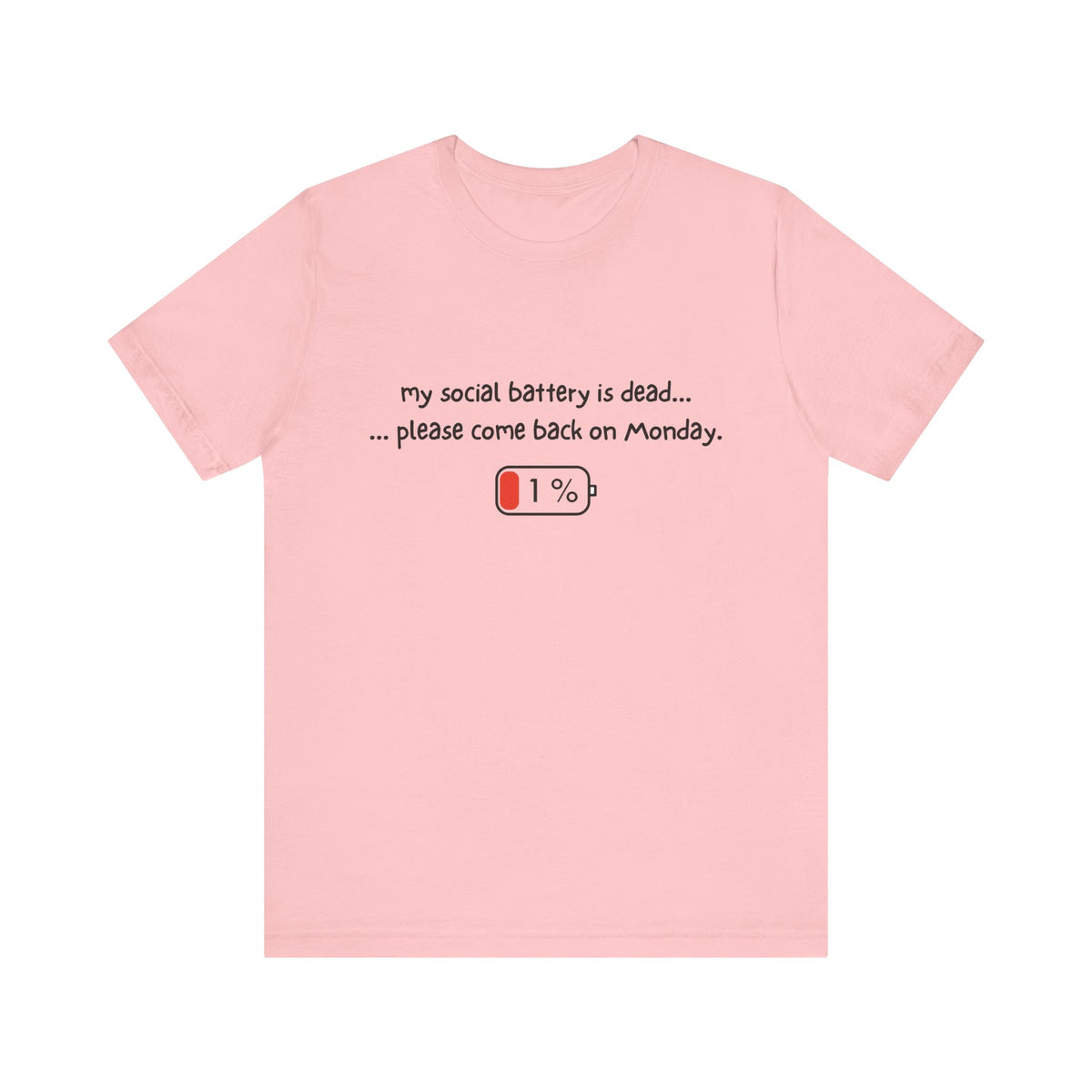 Unisex T-Shirt - My social battery is dead...please come back on Monday.