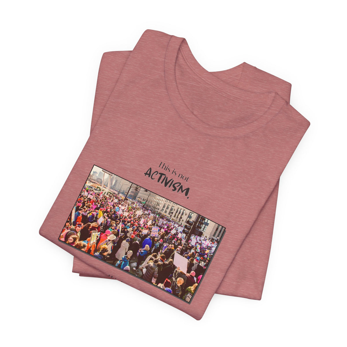 T-shirt - This is not activism, it's mental hygiene