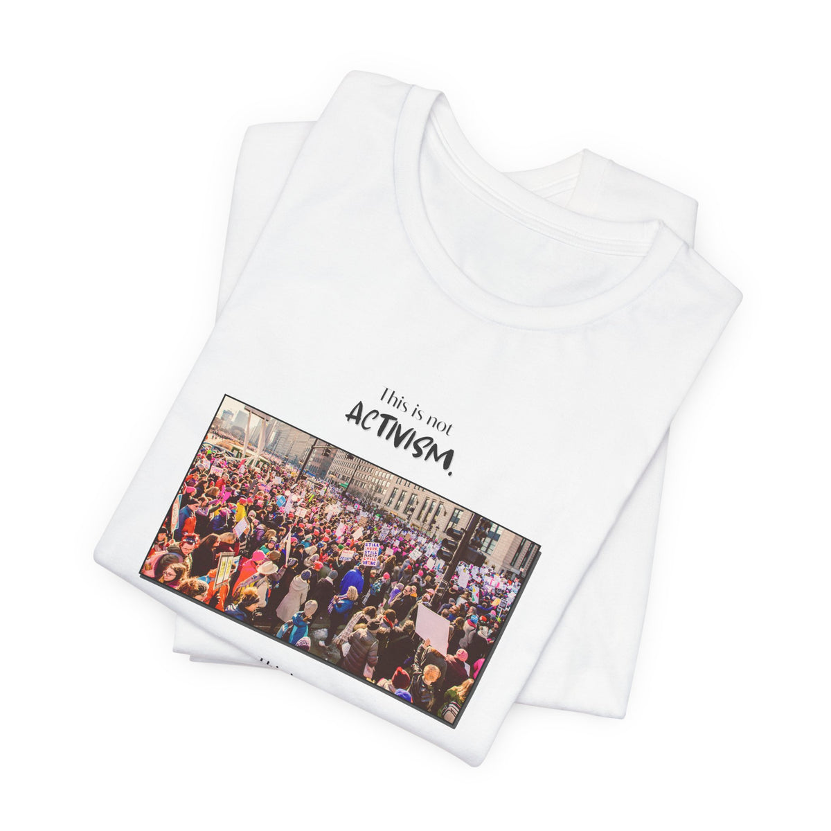 T-shirt - This is not activism, it's mental hygiene