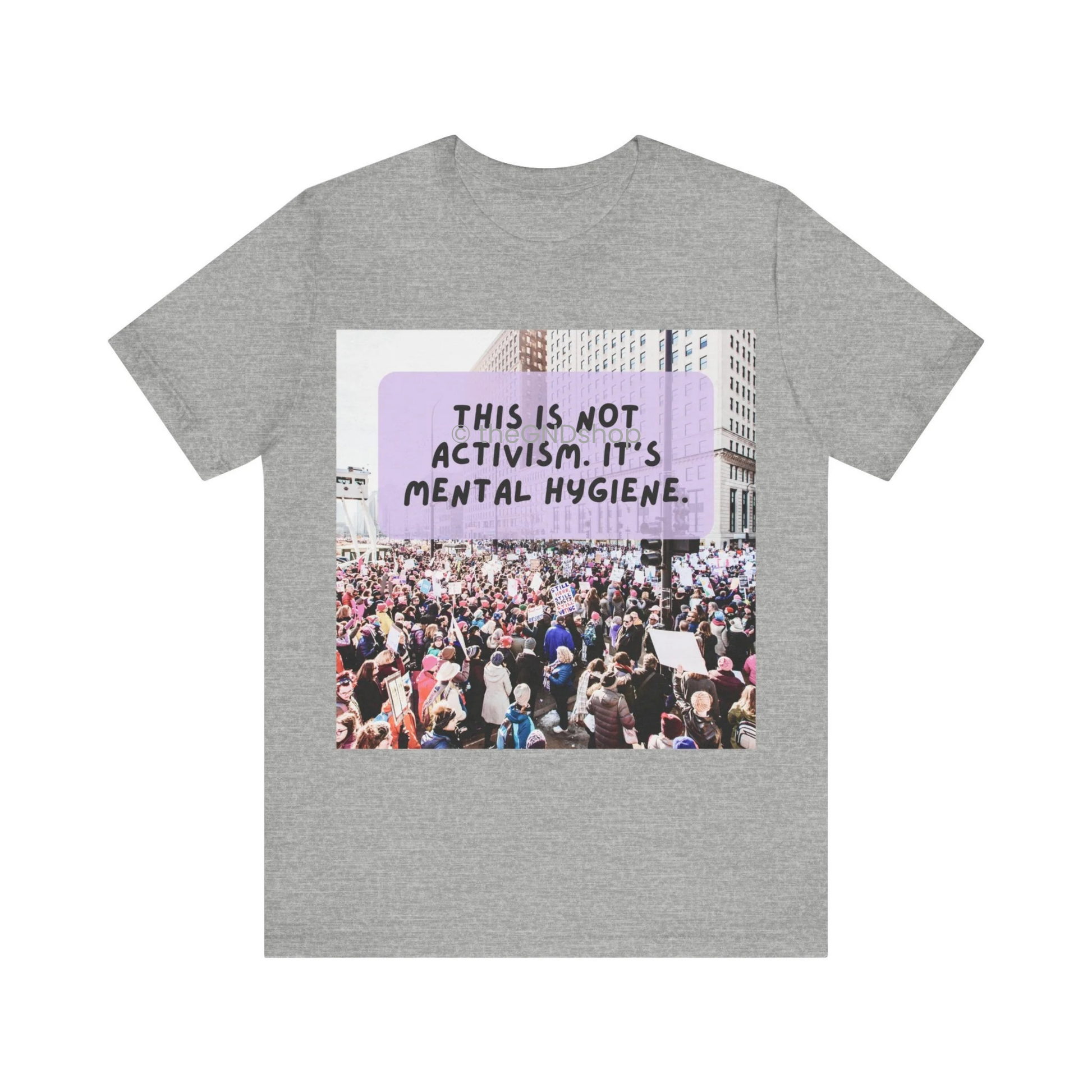 Unisex T-shirt - It's not activism, it's mental hygiene