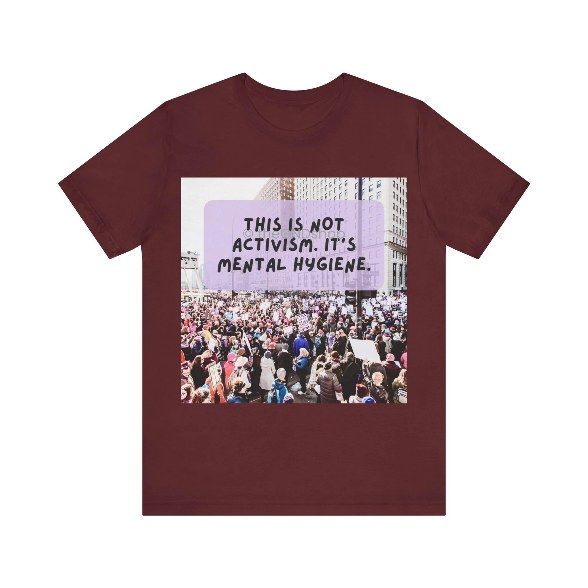 Unisex T-shirt - It's not activism, it's mental hygiene