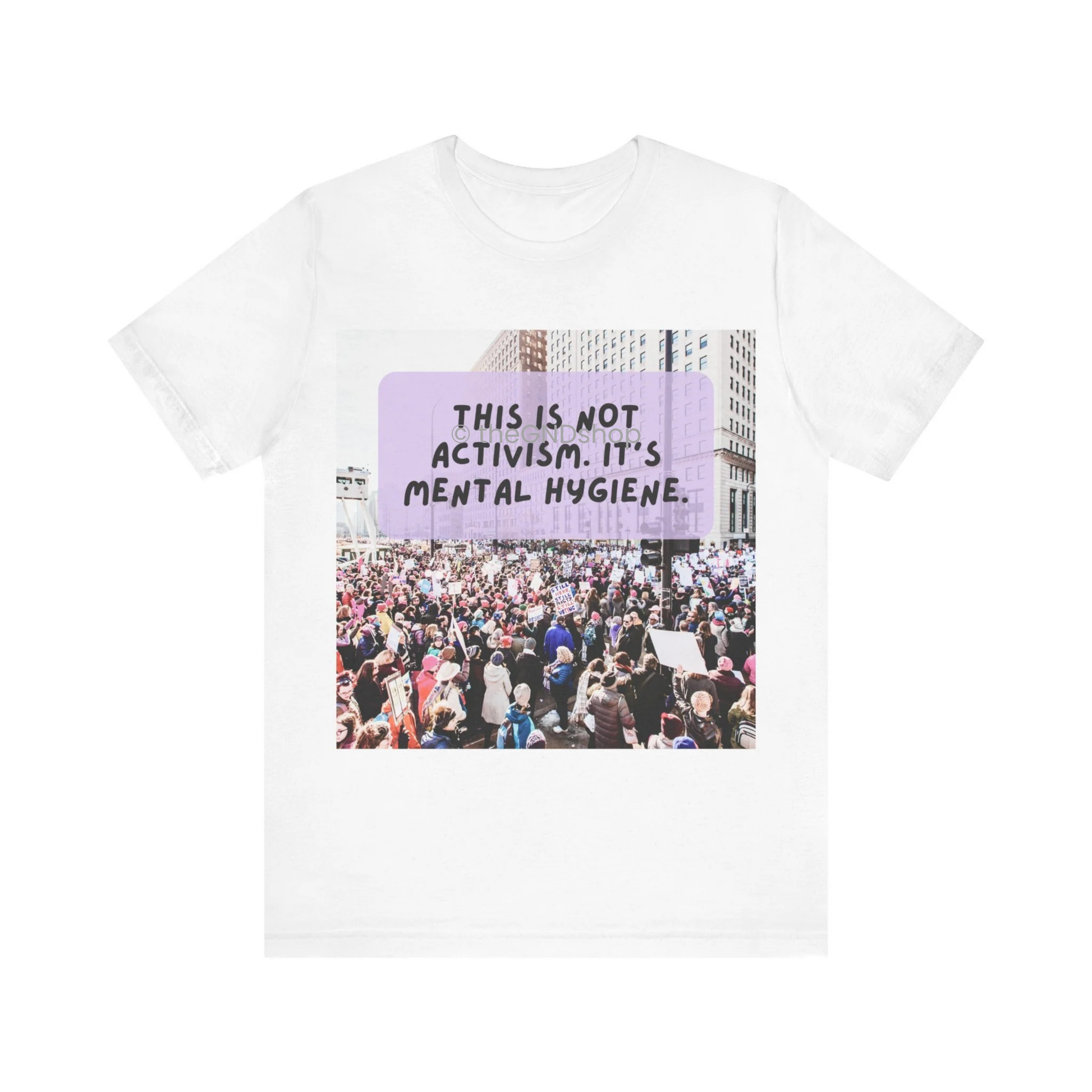 Unisex T-shirt - It's not activism, it's mental hygiene
