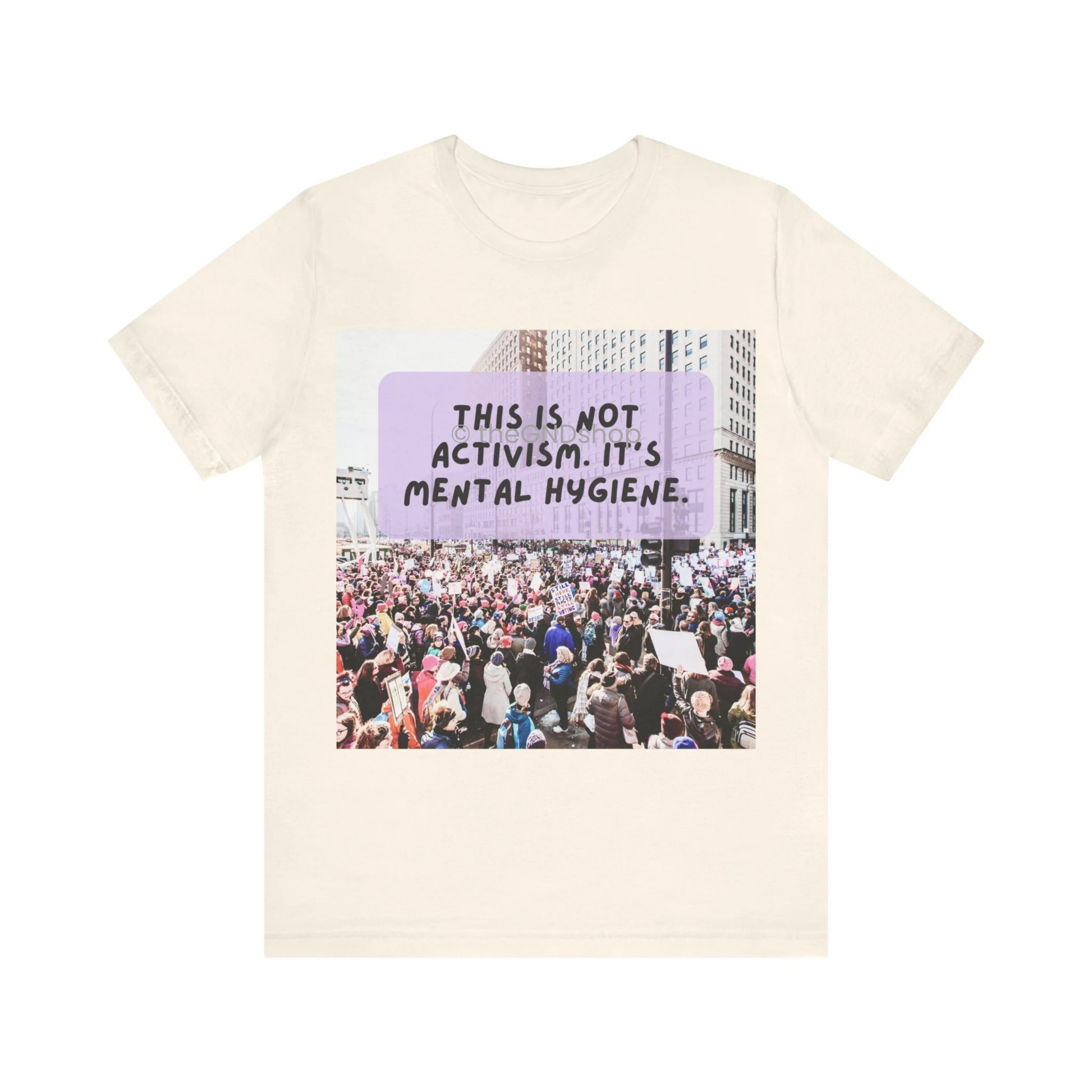 Unisex T-shirt - It's not activism, it's mental hygiene