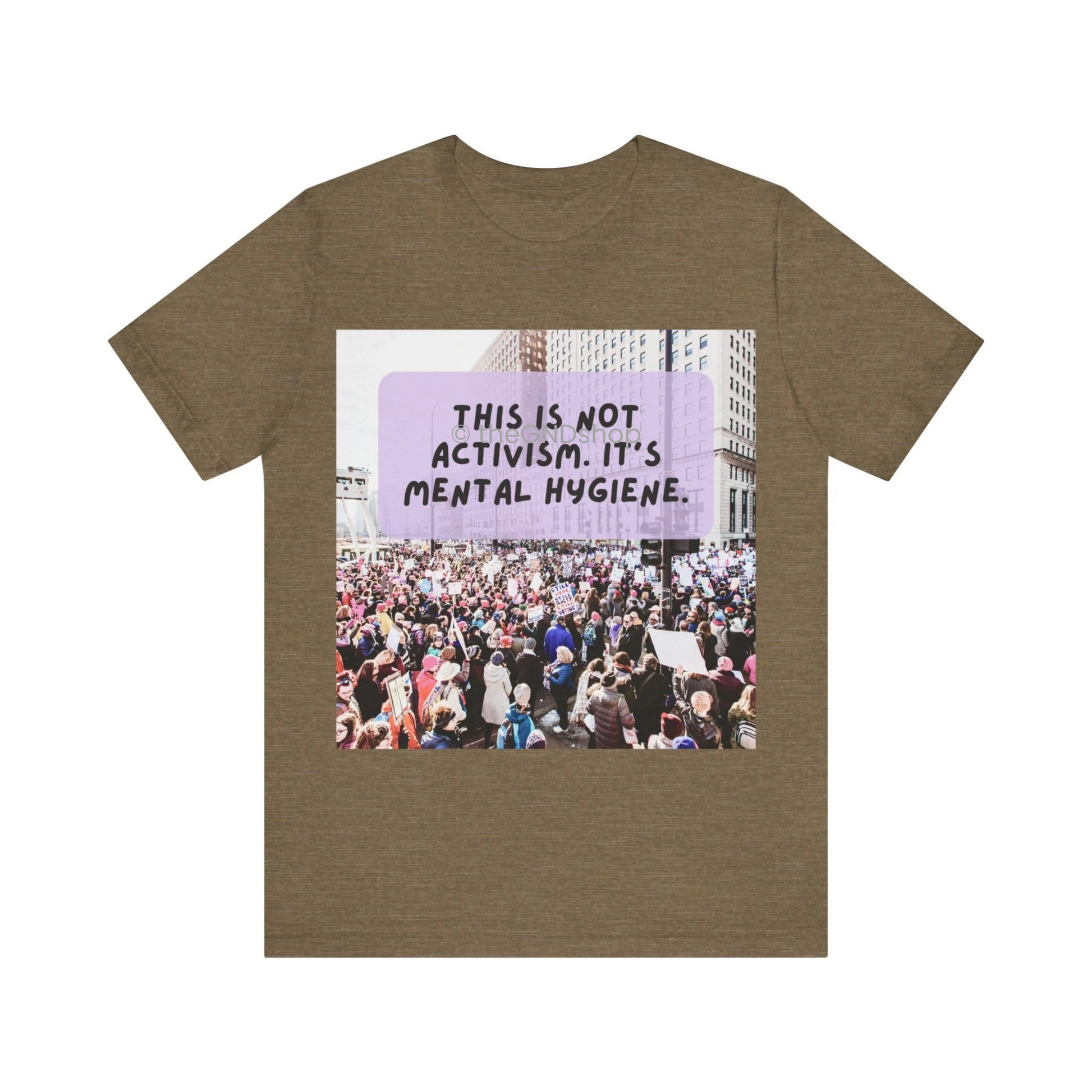 Unisex T-shirt - It's not activism, it's mental hygiene