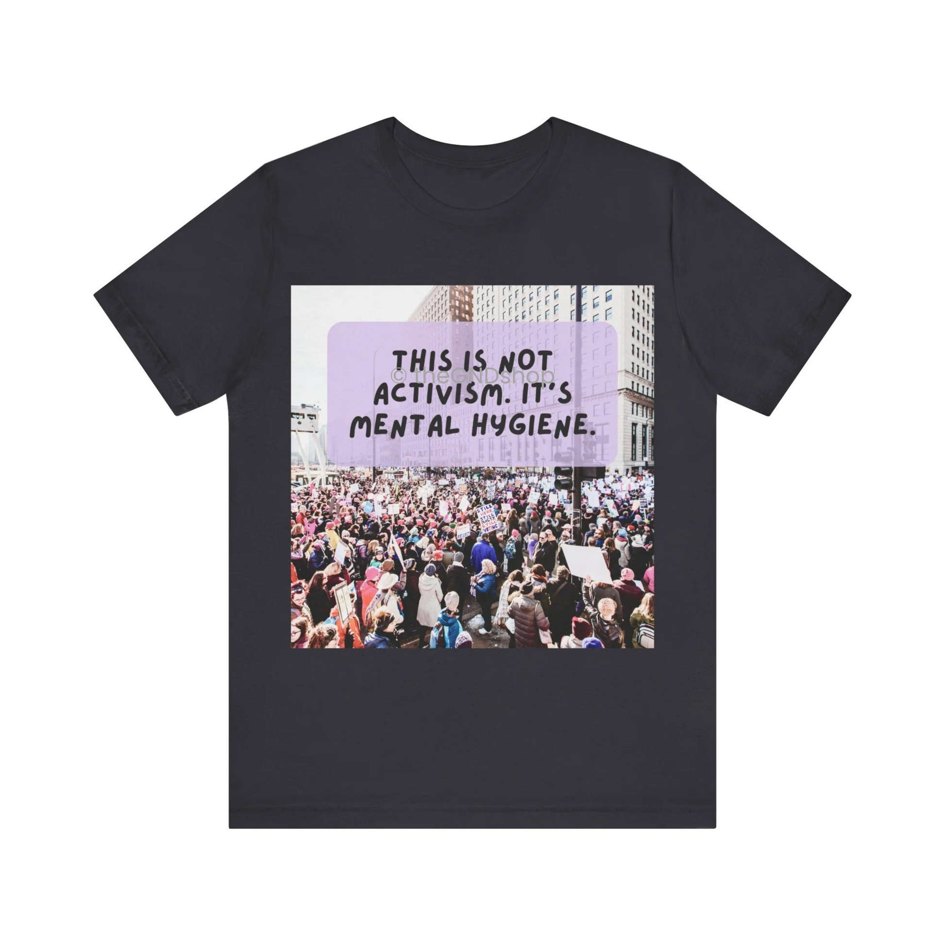 Unisex T-shirt - It's not activism, it's mental hygiene