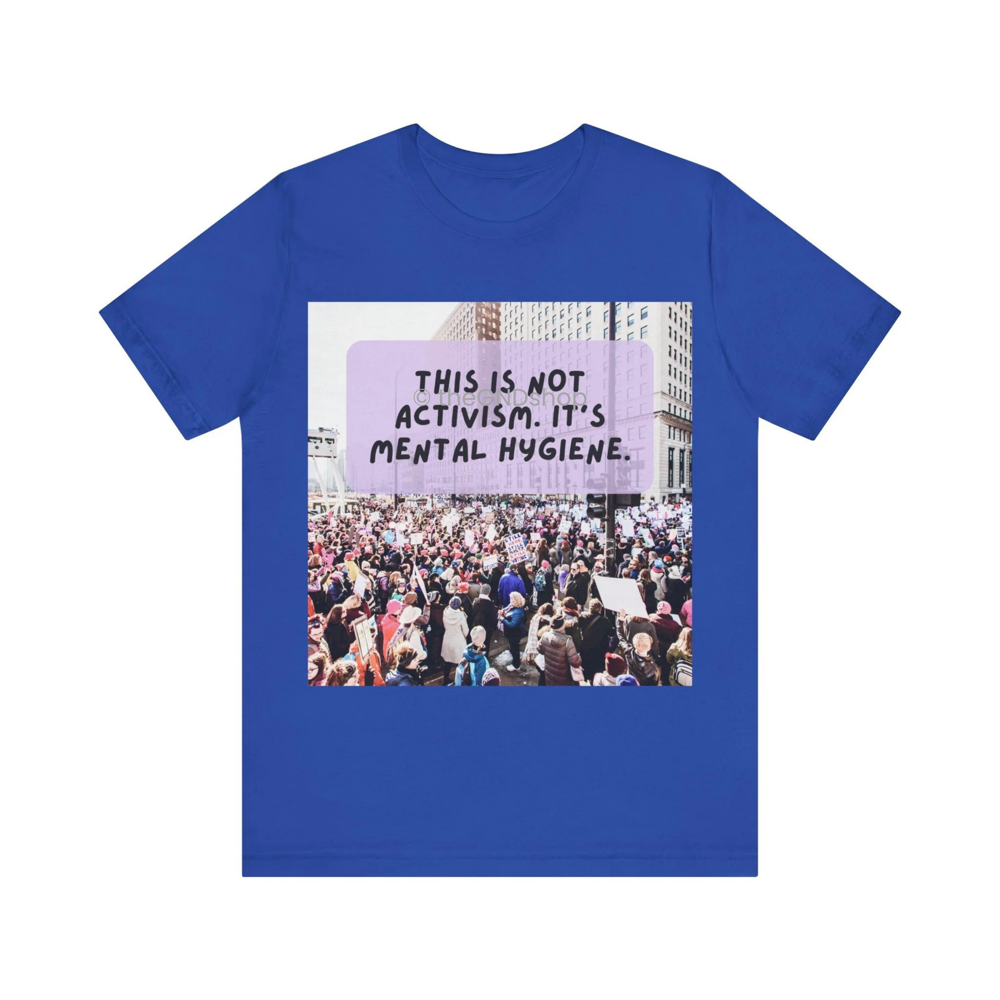 Unisex T-shirt - It's not activism, it's mental hygiene