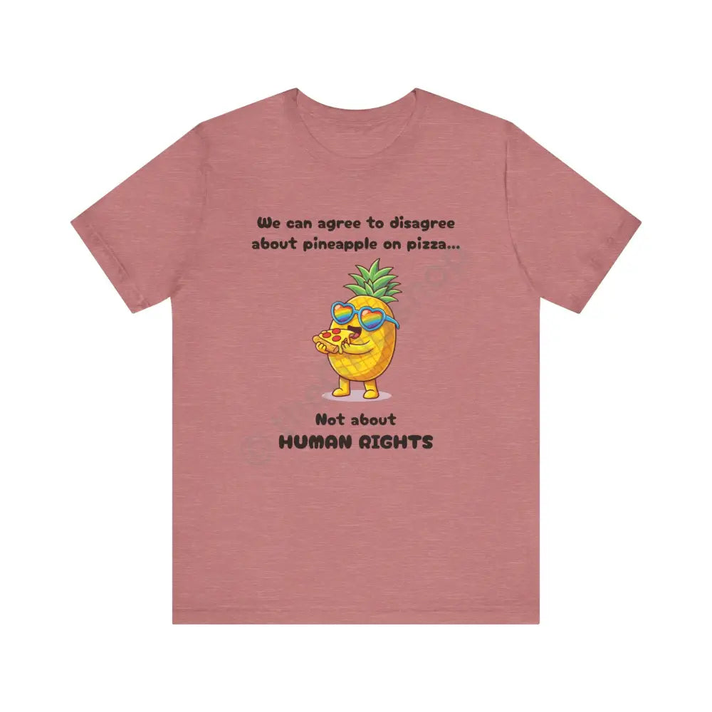 T-shirt - Pineapple on pizza & Human Rights Heather Mauve / XS T-Shirt