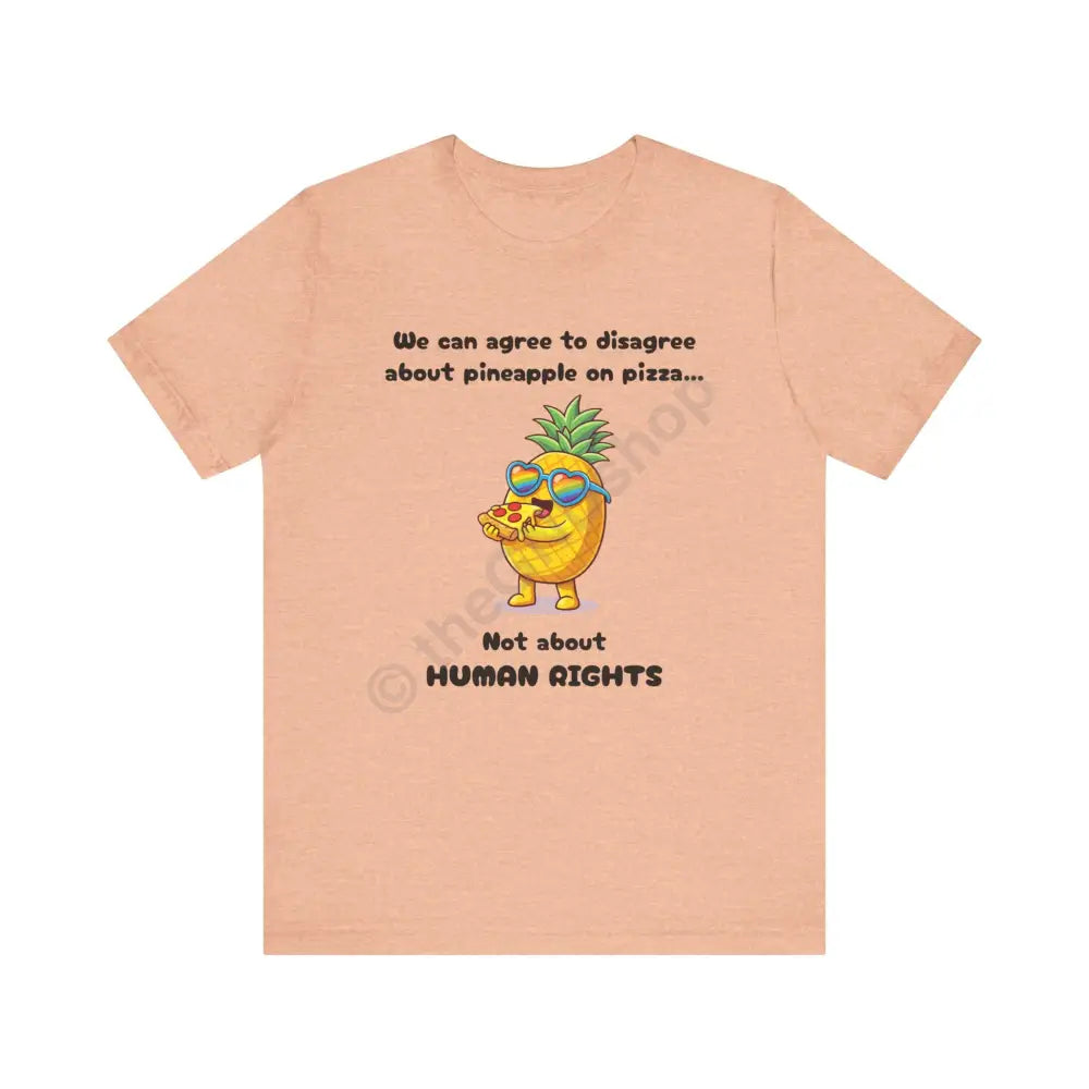 T-shirt - Pineapple on pizza & Human Rights Heather Peach / XS T-Shirt